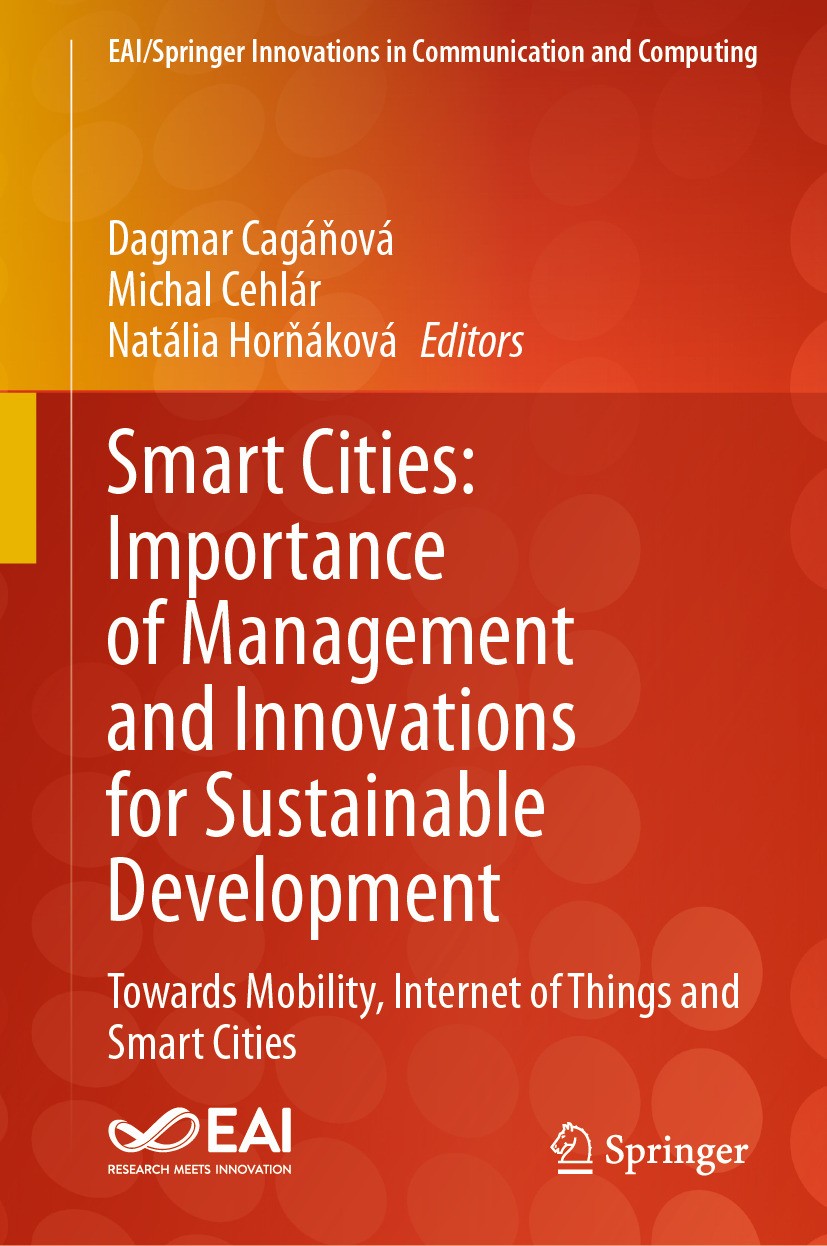 Titlebook: Smart Cities: Importance of Management and Innovations for Sustainable Development; Towards Mobility, In Dagmar Cagáňová,Michal Cehlár,Natá Titlebook: Smart Cities: Importance of Management and Innovations for Sustainable Development; Towards Mobility, In Dagmar Cagáňová,Michal Cehlár,Natá