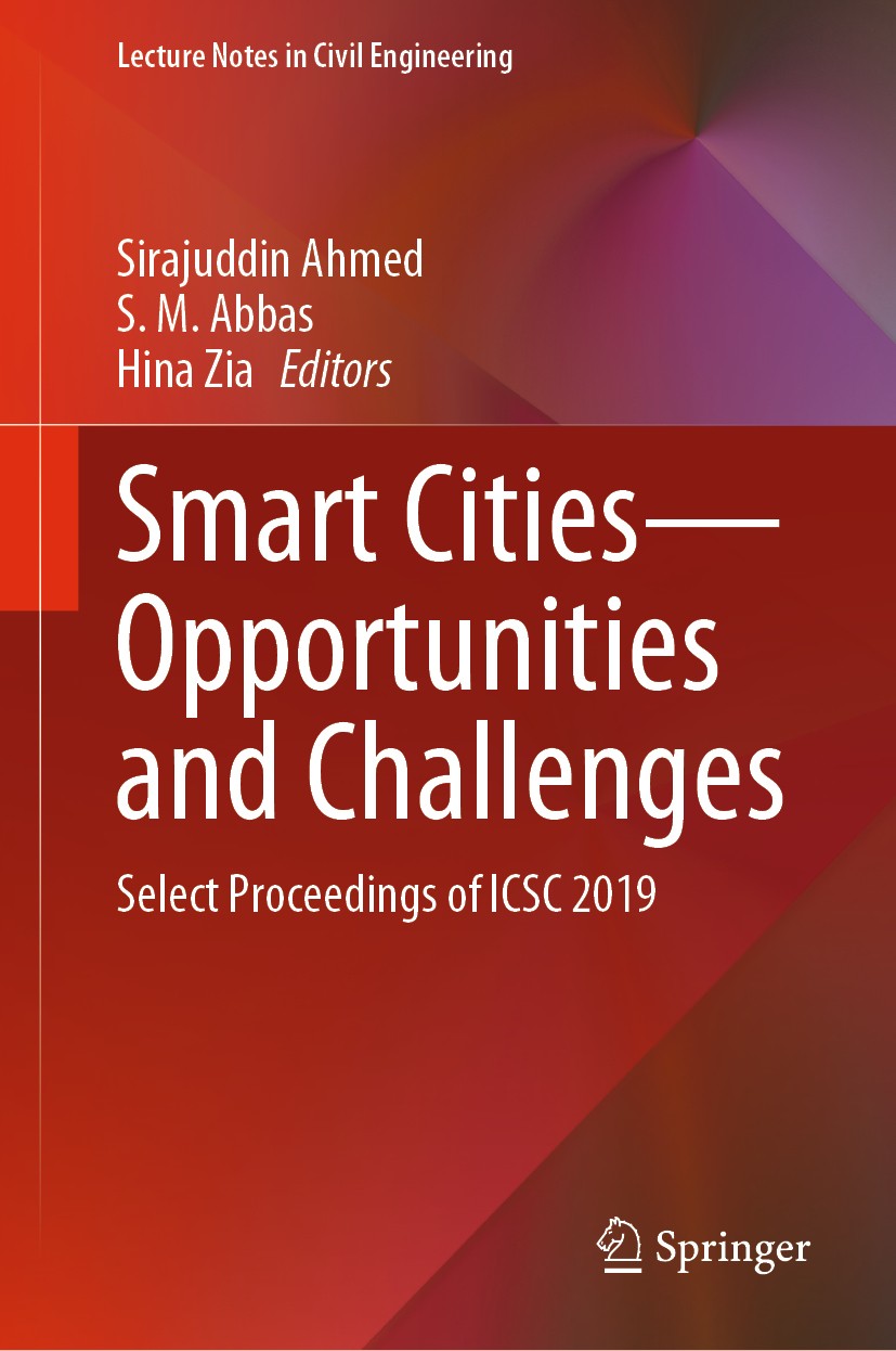 Titlebook: Smart Cities—Opportunities and Challenges; Select Proceedings o Sirajuddin Ahmed,S. M. Abbas,Hina Zia Conference proceedings 2020 Springer Titlebook: Smart Cities—Opportunities and Challenges; Select Proceedings o Sirajuddin Ahmed,S. M. Abbas,Hina Zia Conference proceedings 2020 Springer