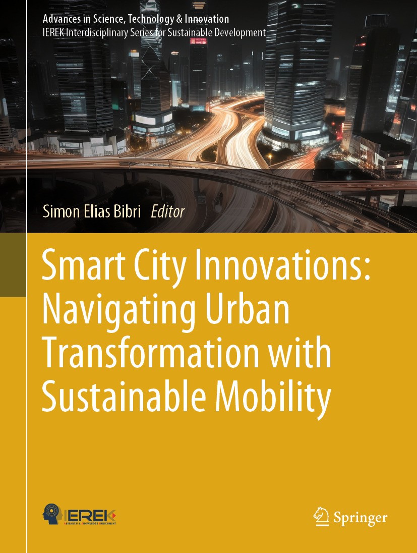 Titlebook: Smart City Innovations: Navigating Urban Transformation with Sustainable Mobility; Simon Elias Bibri Conference proceedings 2024 The Edito Titlebook: Smart City Innovations: Navigating Urban Transformation with Sustainable Mobility; Simon Elias Bibri Conference proceedings 2024 The Edito