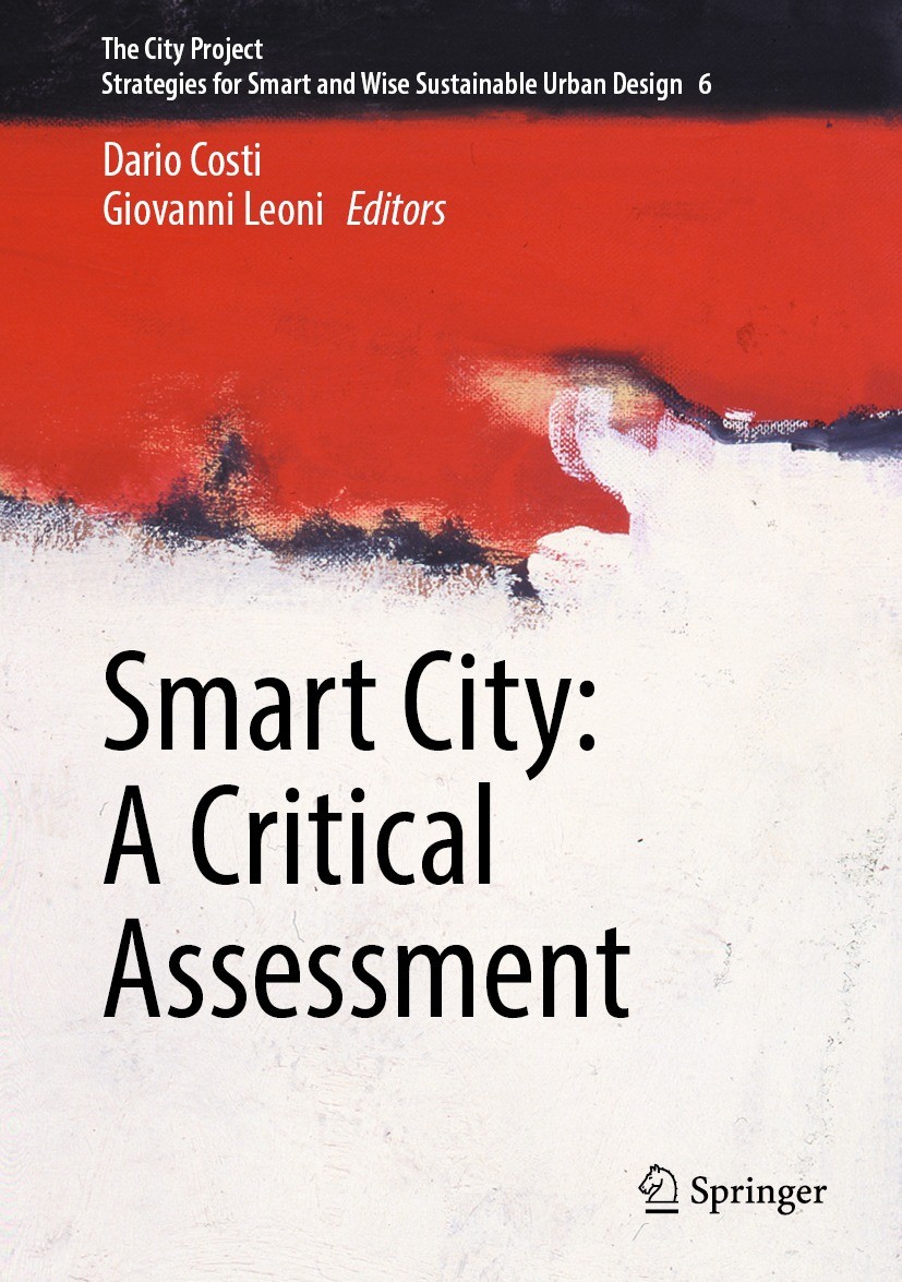 Titlebook: Smart City: A Critical Assessment; Dario Costi,Giovanni Leoni Book 2024 The Editor(s) (if applicable) and The Author(s), under exclusive l Titlebook: Smart City: A Critical Assessment; Dario Costi,Giovanni Leoni Book 2024 The Editor(s) (if applicable) and The Author(s), under exclusive l