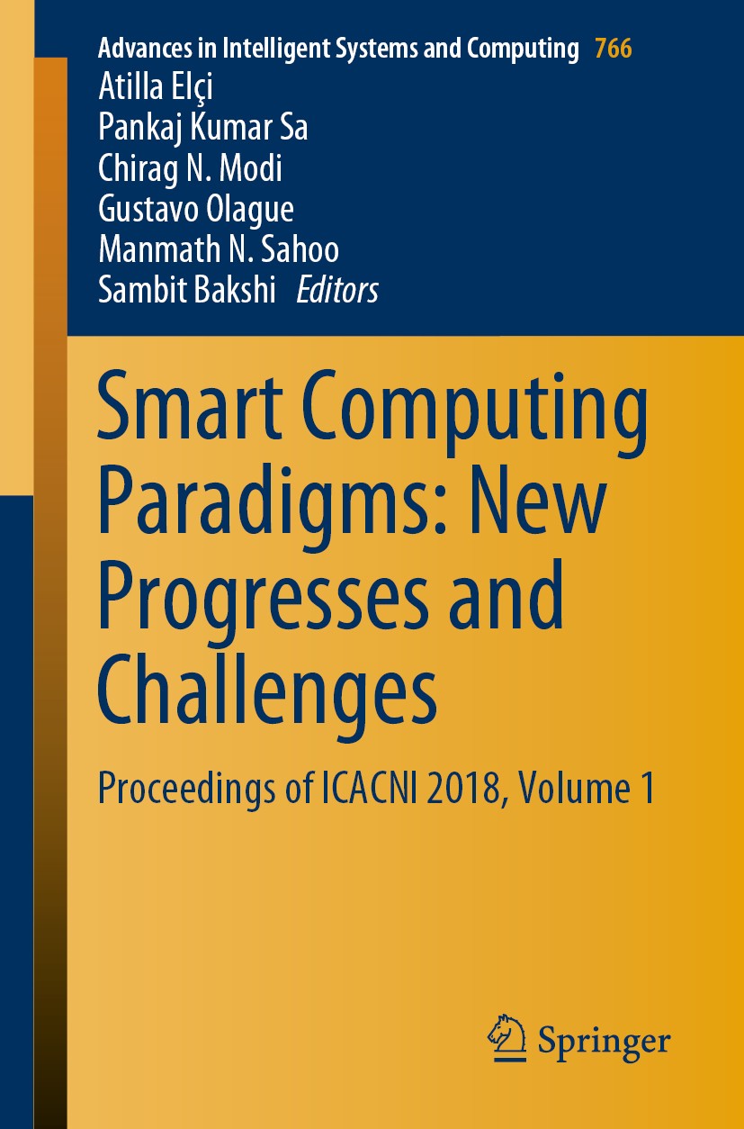 Titlebook: Smart Computing Paradigms: New Progresses and Challenges; Proceedings of ICACN Atilla Elçi,Pankaj Kumar Sa,Sambit Bakshi Conference proceed Titlebook: Smart Computing Paradigms: New Progresses and Challenges; Proceedings of ICACN Atilla Elçi,Pankaj Kumar Sa,Sambit Bakshi Conference proceed