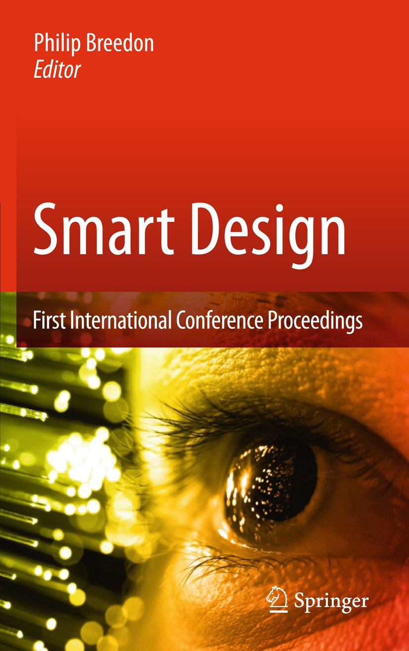 Titlebook: Smart Design; First International Philip Breedon Conference proceedings 2012 Springer-Verlag London 2012 1st International Smart Design Co Titlebook: Smart Design; First International Philip Breedon Conference proceedings 2012 Springer-Verlag London 2012 1st International Smart Design Co