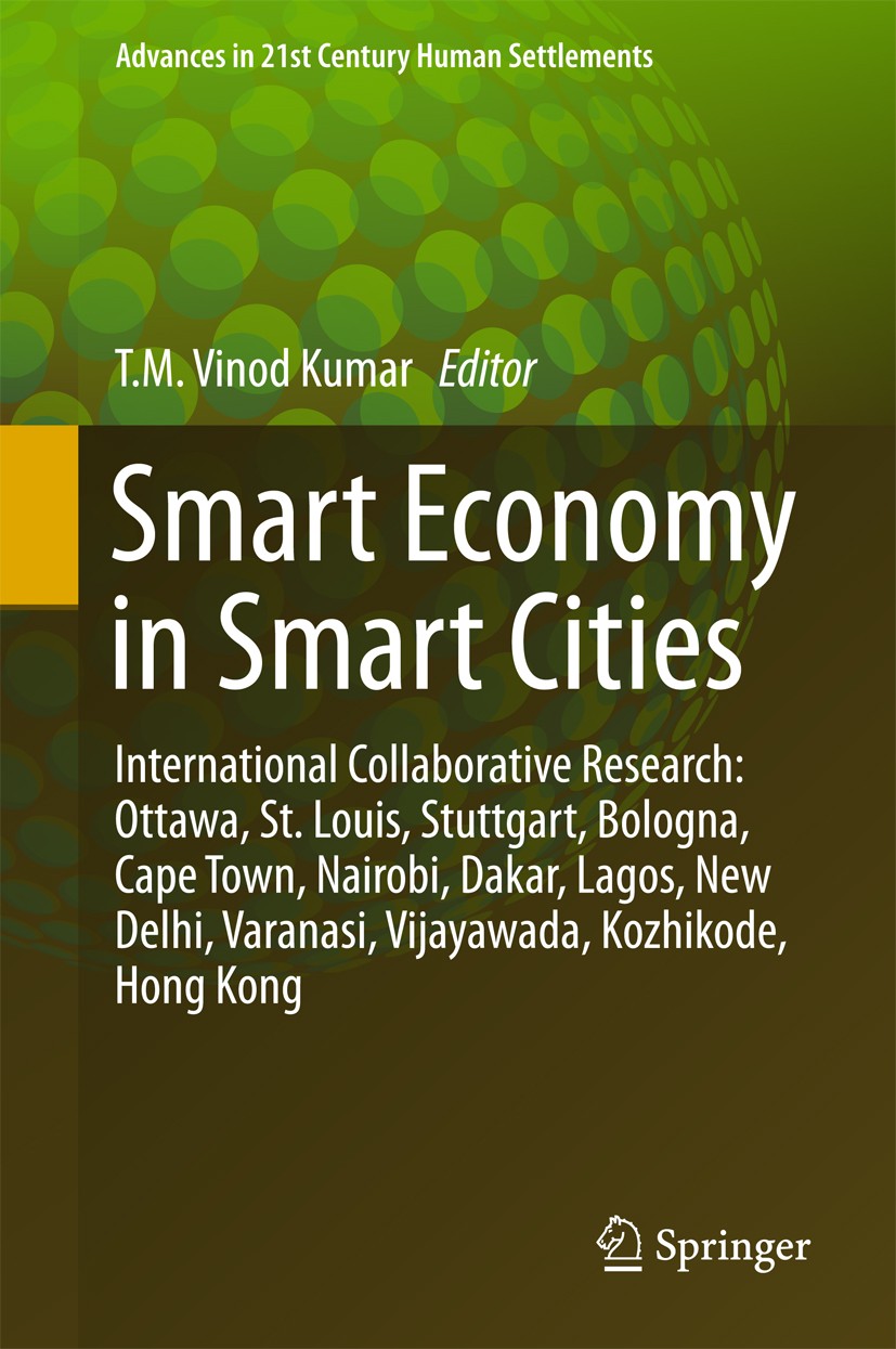 Titlebook: Smart Economy in Smart Cities; International Collab T. M. Vinod Kumar Book 2017 Springer Nature Singapore Pte Ltd. 2017 Smart E-Governance. Titlebook: Smart Economy in Smart Cities; International Collab T. M. Vinod Kumar Book 2017 Springer Nature Singapore Pte Ltd. 2017 Smart E-Governance.