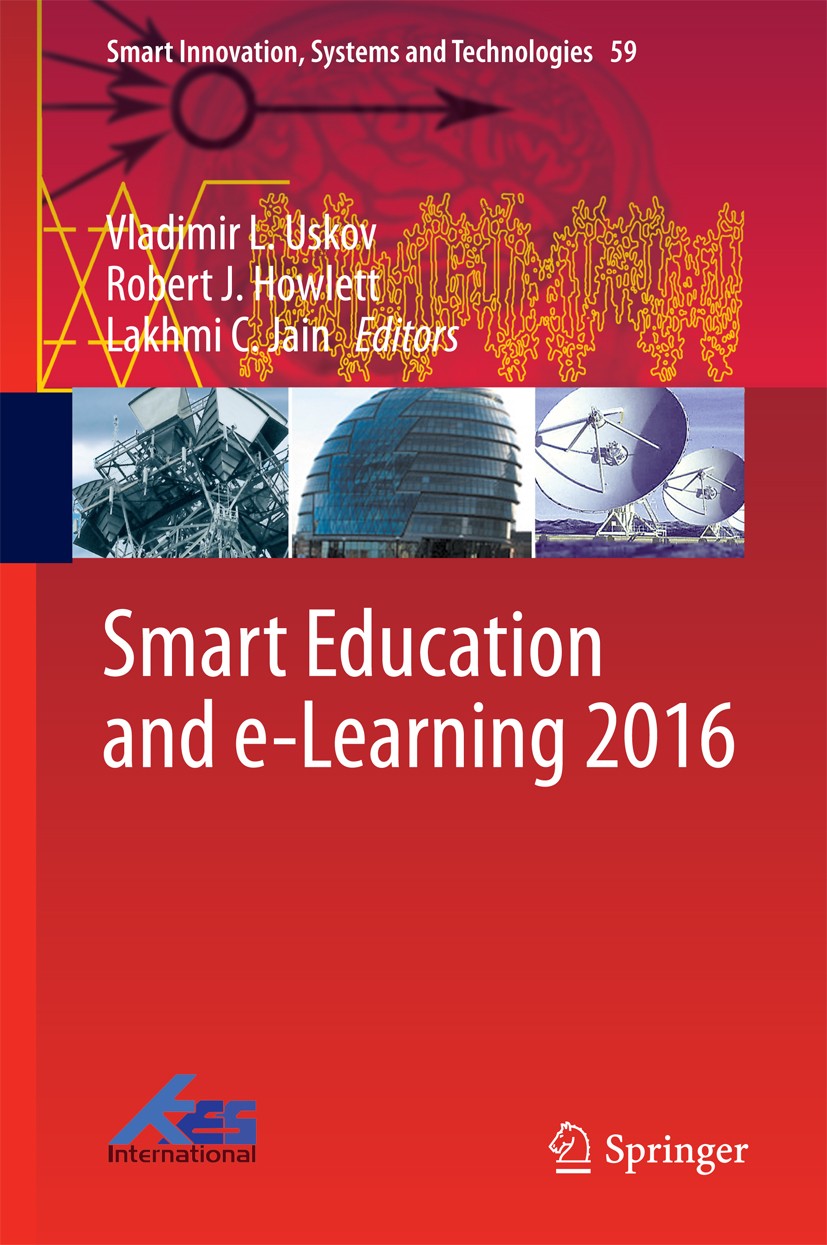 Titlebook: Smart Education and e-Learning 2016; Vladimir L. Uskov,Robert J. Howlett,Lakhmi C. Jain Conference proceedings 2016 Springer International Titlebook: Smart Education and e-Learning 2016; Vladimir L. Uskov,Robert J. Howlett,Lakhmi C. Jain Conference proceedings 2016 Springer International