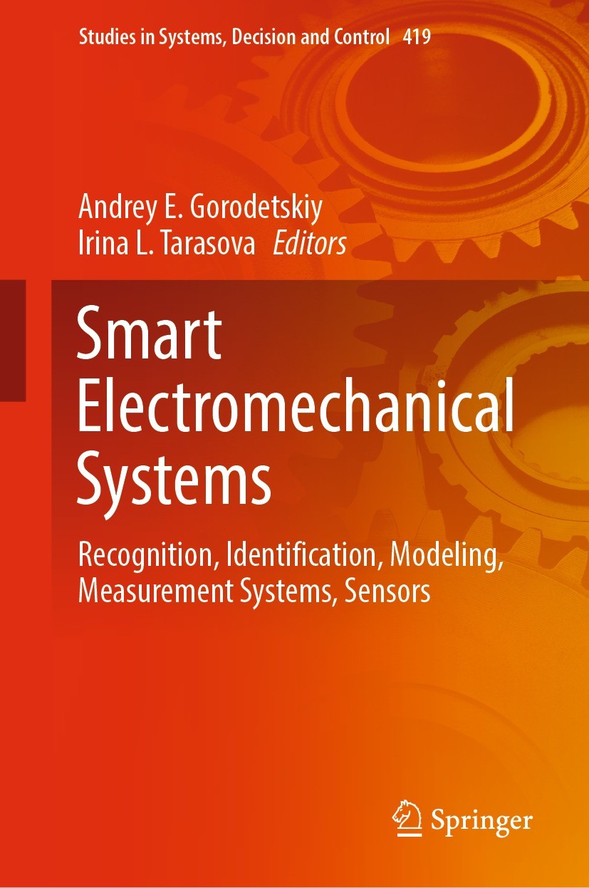 Titlebook: Smart Electromechanical Systems; Recognition, Identif Andrey E. Gorodetskiy,Irina L. Tarasova Book 2022 The Editor(s) (if applicable) and T Titlebook: Smart Electromechanical Systems; Recognition, Identif Andrey E. Gorodetskiy,Irina L. Tarasova Book 2022 The Editor(s) (if applicable) and T