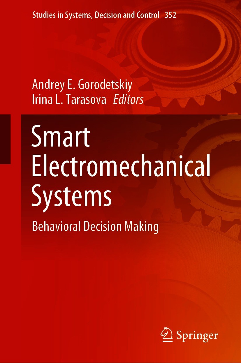 Titlebook: Smart Electromechanical Systems; Behavioral Decision Andrey E. Gorodetskiy,Irina L. Tarasova Book 2021 The Editor(s) (if applicable) and T Titlebook: Smart Electromechanical Systems; Behavioral Decision Andrey E. Gorodetskiy,Irina L. Tarasova Book 2021 The Editor(s) (if applicable) and T