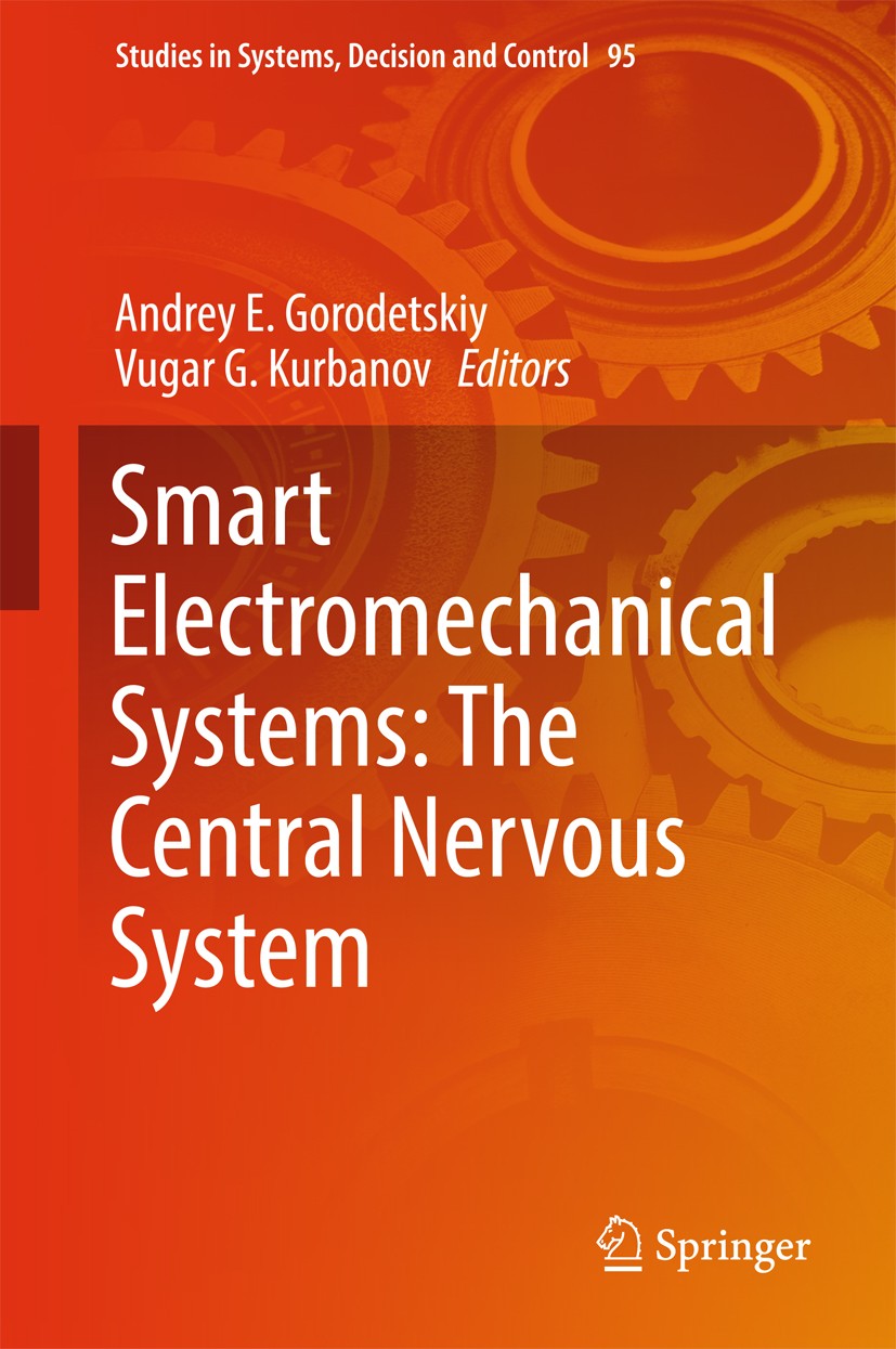 Titlebook: Smart Electromechanical Systems: The Central Nervous System; Andrey E. Gorodetskiy,Vugar G. Kurbanov Book 2017 Springer International Publ Titlebook: Smart Electromechanical Systems: The Central Nervous System; Andrey E. Gorodetskiy,Vugar G. Kurbanov Book 2017 Springer International Publ