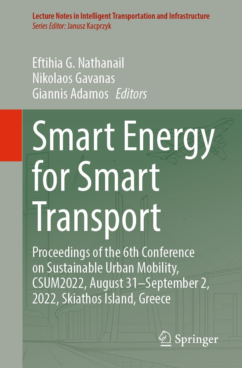 Titlebook: Smart Energy for Smart Transport; Proceedings of the 6 Eftihia G. Nathanail,Nikolaos Gavanas,Giannis Adam Conference proceedings 2023 The E Titlebook: Smart Energy for Smart Transport; Proceedings of the 6 Eftihia G. Nathanail,Nikolaos Gavanas,Giannis Adam Conference proceedings 2023 The E