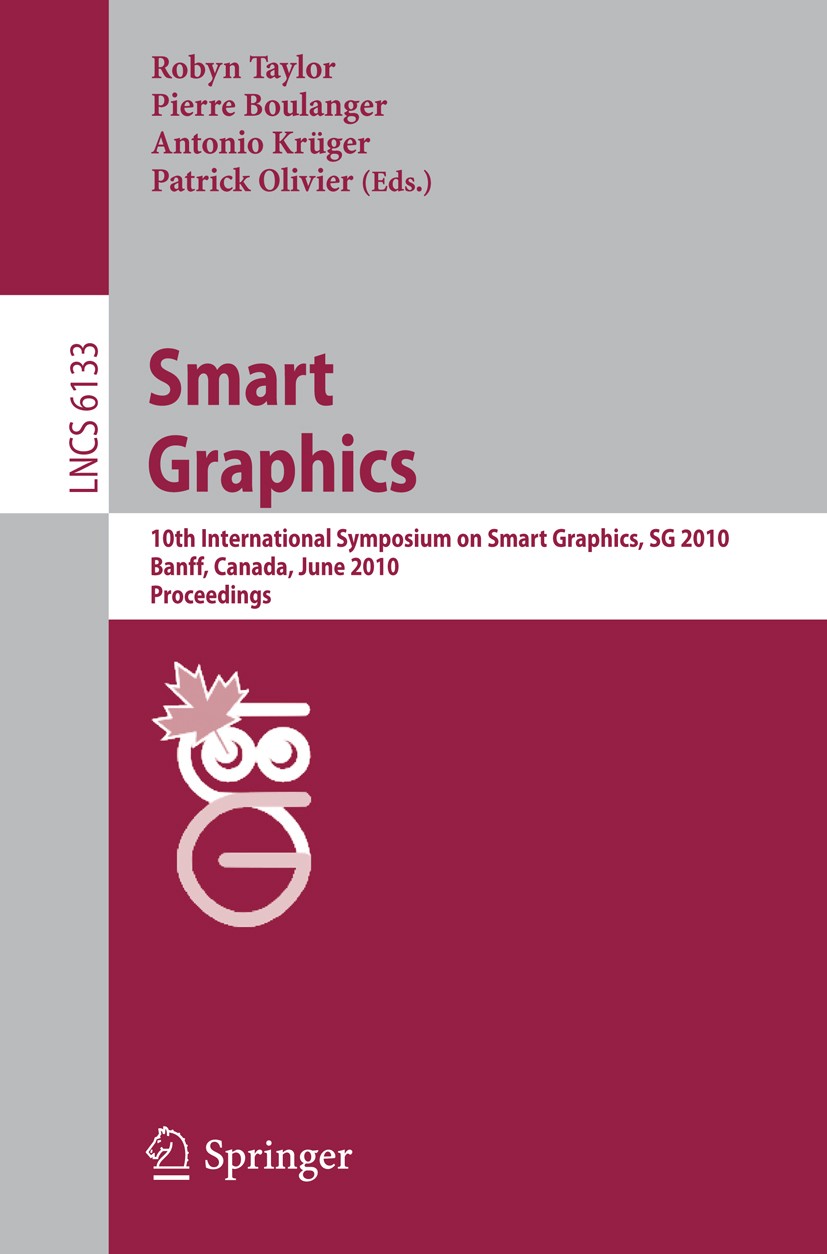 Titlebook: Smart Graphics; 10th International S Robyn Taylor,Pierre Boulanger,Patrick Olivier Conference proceedings 2010 Springer-Verlag Berlin Heide Titlebook: Smart Graphics; 10th International S Robyn Taylor,Pierre Boulanger,Patrick Olivier Conference proceedings 2010 Springer-Verlag Berlin Heide