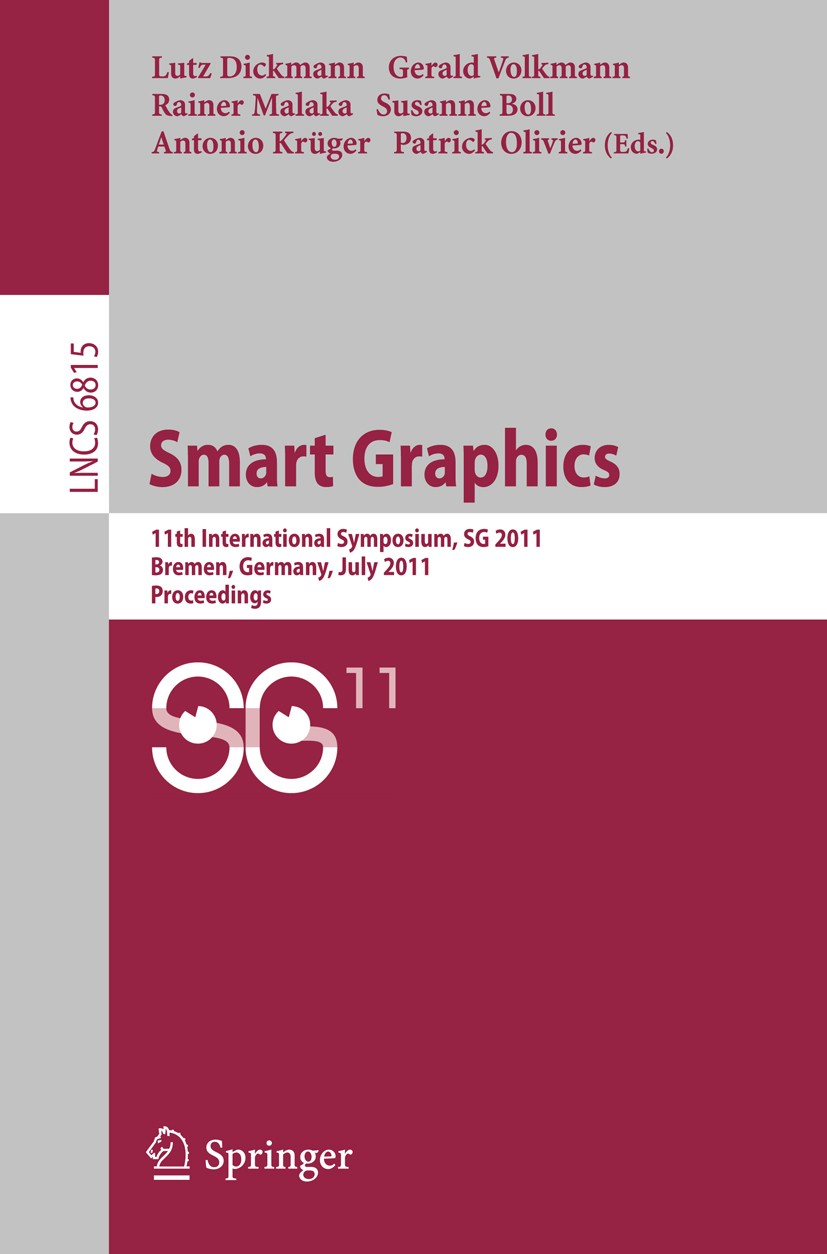 Titlebook: Smart Graphics; 11th International S Lutz Dickmann,Gerald Volkmann,Patrick Olivier Conference proceedings 2011 Springer-Verlag GmbH Berlin Titlebook: Smart Graphics; 11th International S Lutz Dickmann,Gerald Volkmann,Patrick Olivier Conference proceedings 2011 Springer-Verlag GmbH Berlin