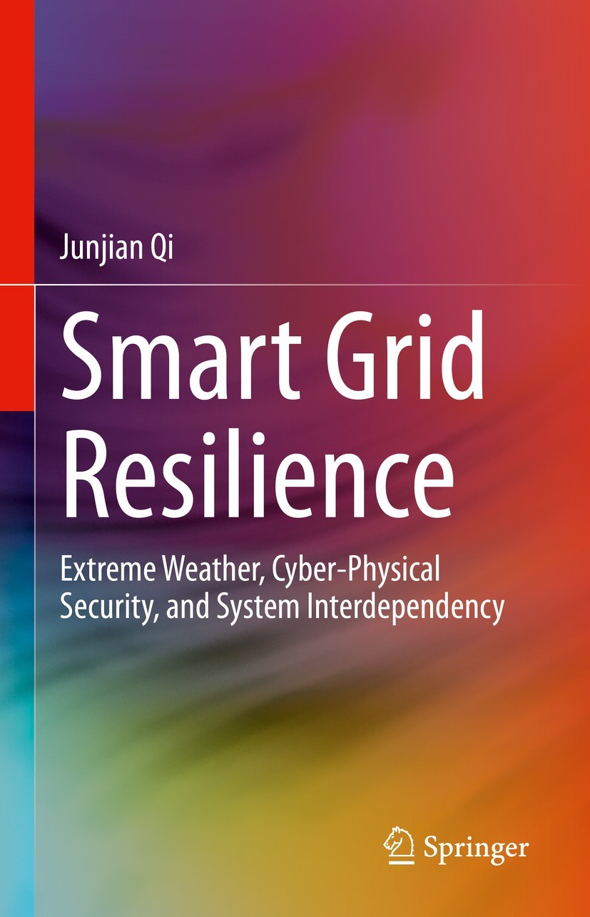Titlebook: Smart Grid Resilience; Extreme Weather, Cyb Junjian Qi Book 2023 Springer Nature Switzerland AG 2023 Smart grid.Cyber-physical systems.Powe Titlebook: Smart Grid Resilience; Extreme Weather, Cyb Junjian Qi Book 2023 Springer Nature Switzerland AG 2023 Smart grid.Cyber-physical systems.Powe