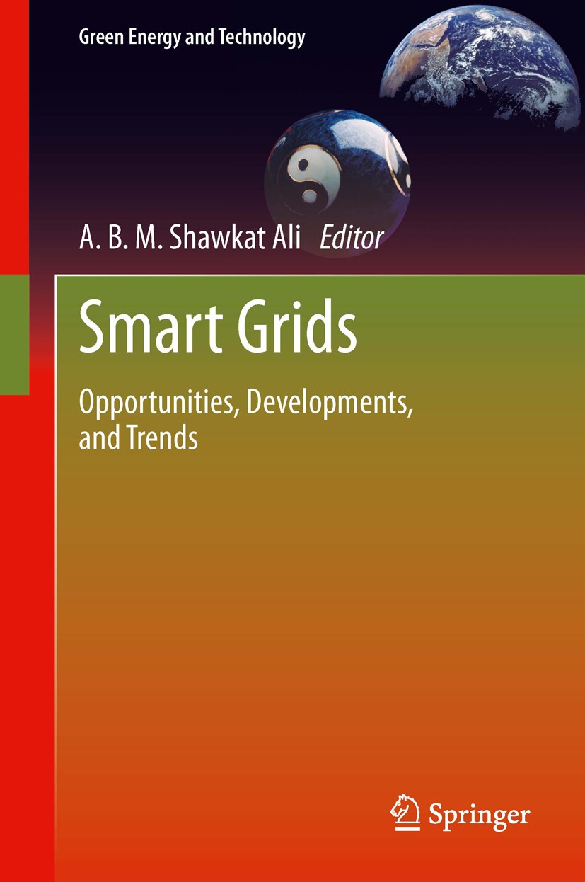 Titlebook: Smart Grids; Opportunities, Devel A B M Shawkat Ali Book 2013 Springer-Verlag London 2013 Information and Communication Technology.Power De Titlebook: Smart Grids; Opportunities, Devel A B M Shawkat Ali Book 2013 Springer-Verlag London 2013 Information and Communication Technology.Power De