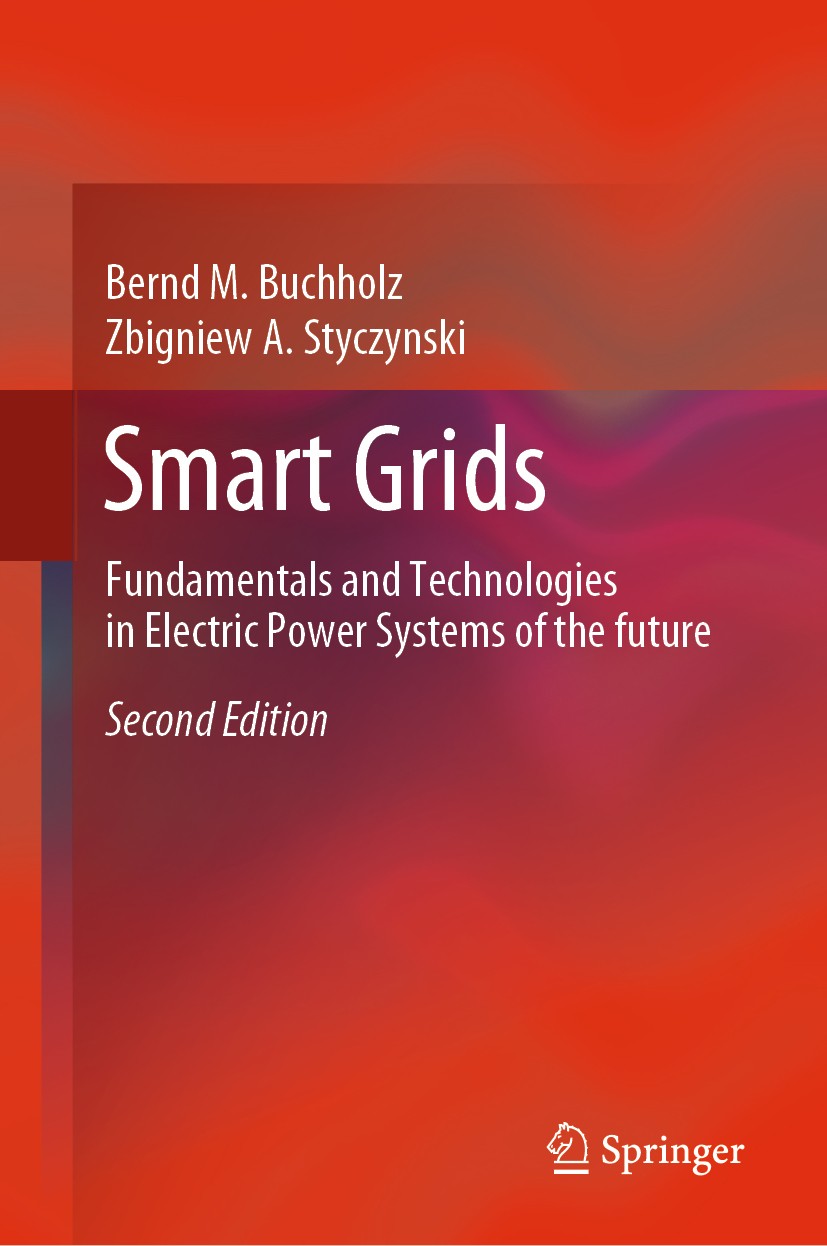 Titlebook: Smart Grids; Fundamentals and Tec Bernd M. Buchholz,Zbigniew A. Styczynski Book 2020Latest edition Springer-Verlag GmbH Germany, part of Sp Titlebook: Smart Grids; Fundamentals and Tec Bernd M. Buchholz,Zbigniew A. Styczynski Book 2020Latest edition Springer-Verlag GmbH Germany, part of Sp