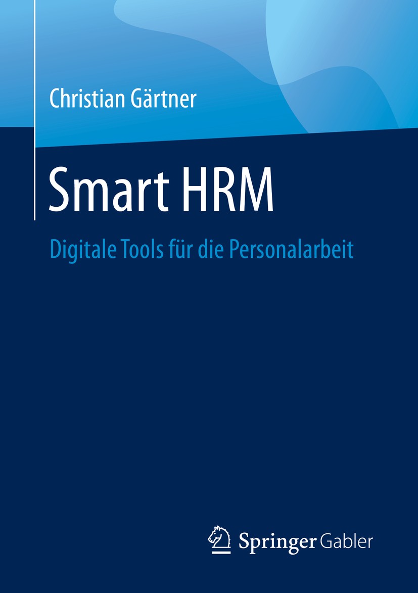 Titlebook: Smart HRM; Digitale Tools für d Christian Gärtner Book 20201st edition Springer Fachmedien Wiesbaden GmbH, ein Teil von Springer Nature 202 Titlebook: Smart HRM; Digitale Tools für d Christian Gärtner Book 20201st edition Springer Fachmedien Wiesbaden GmbH, ein Teil von Springer Nature 202