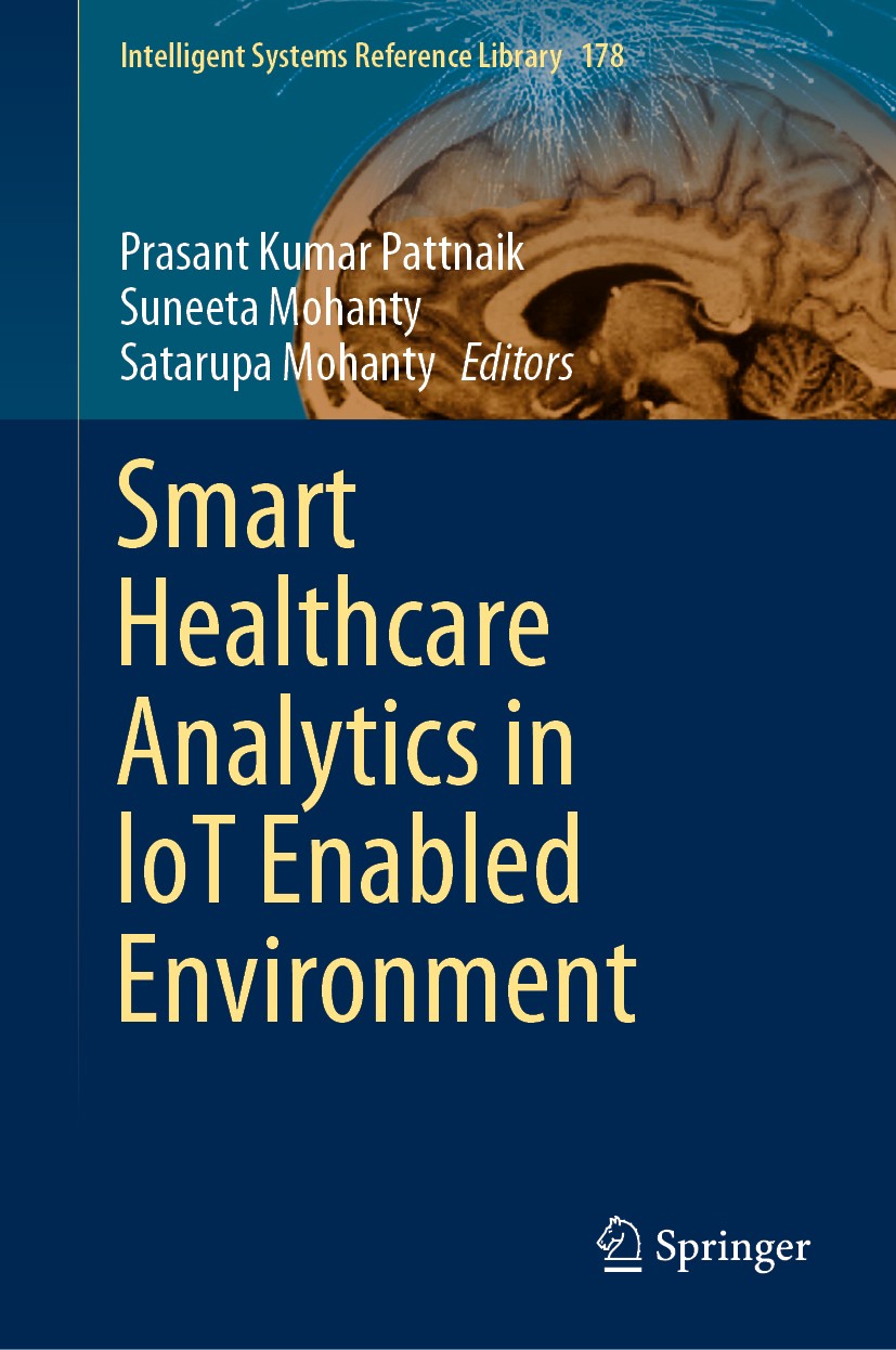 Titlebook: Smart Healthcare Analytics in IoT Enabled Environment; Prasant Kumar Pattnaik,Suneeta Mohanty,Satarupa Mo Book 2020 Springer Nature Switze Titlebook: Smart Healthcare Analytics in IoT Enabled Environment; Prasant Kumar Pattnaik,Suneeta Mohanty,Satarupa Mo Book 2020 Springer Nature Switze