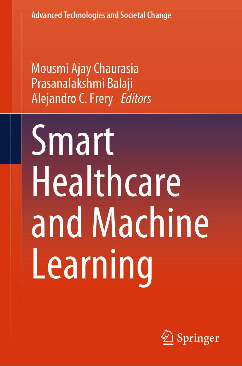 Titlebook: Smart Healthcare and Machine Learning; Mousmi Ajay Chaurasia,Prasanalakshmi Balaji,Alejan Book 2024 The Editor(s) (if applicable) and The Titlebook: Smart Healthcare and Machine Learning; Mousmi Ajay Chaurasia,Prasanalakshmi Balaji,Alejan Book 2024 The Editor(s) (if applicable) and The