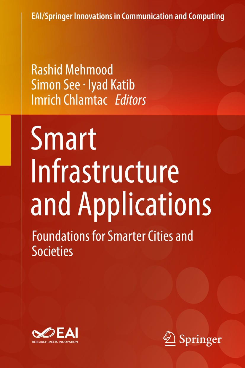 Titlebook: Smart Infrastructure and Applications; Foundations for Smar Rashid Mehmood,Simon See,Imrich Chlamtac Book 2020 Springer Nature Switzerland Titlebook: Smart Infrastructure and Applications; Foundations for Smar Rashid Mehmood,Simon See,Imrich Chlamtac Book 2020 Springer Nature Switzerland