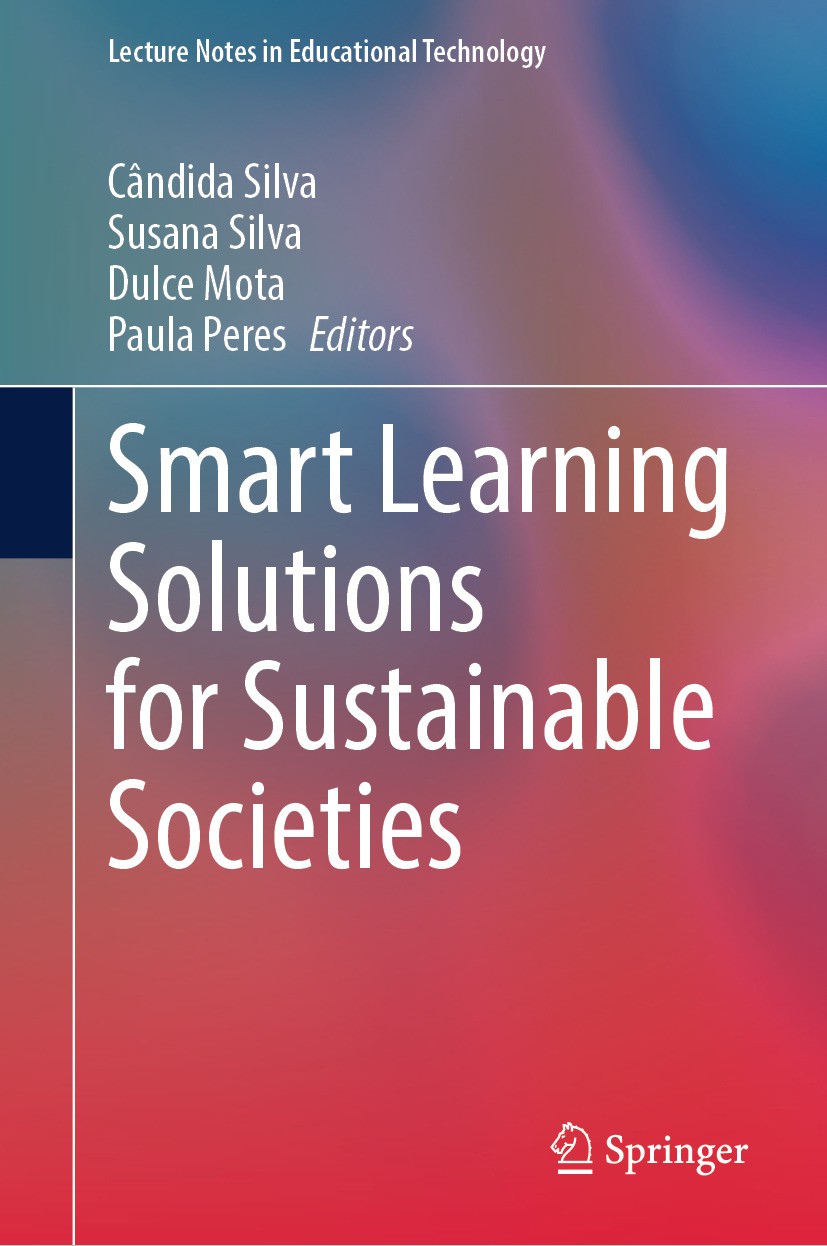 Titlebook: Smart Learning Solutions for Sustainable Societies; Cândida Silva,Susana Silva,Paula Peres Book 2024 The Editor(s) (if applicable) and The Titlebook: Smart Learning Solutions for Sustainable Societies; Cândida Silva,Susana Silva,Paula Peres Book 2024 The Editor(s) (if applicable) and The