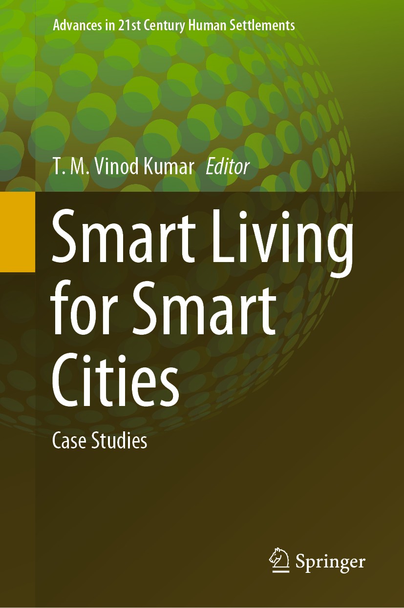 Titlebook: Smart Living for Smart Cities; Case Studies T. M. Vinod Kumar Book 2020 The Editor(s) (if applicable) and The Author(s), under exclusive li Titlebook: Smart Living for Smart Cities; Case Studies T. M. Vinod Kumar Book 2020 The Editor(s) (if applicable) and The Author(s), under exclusive li