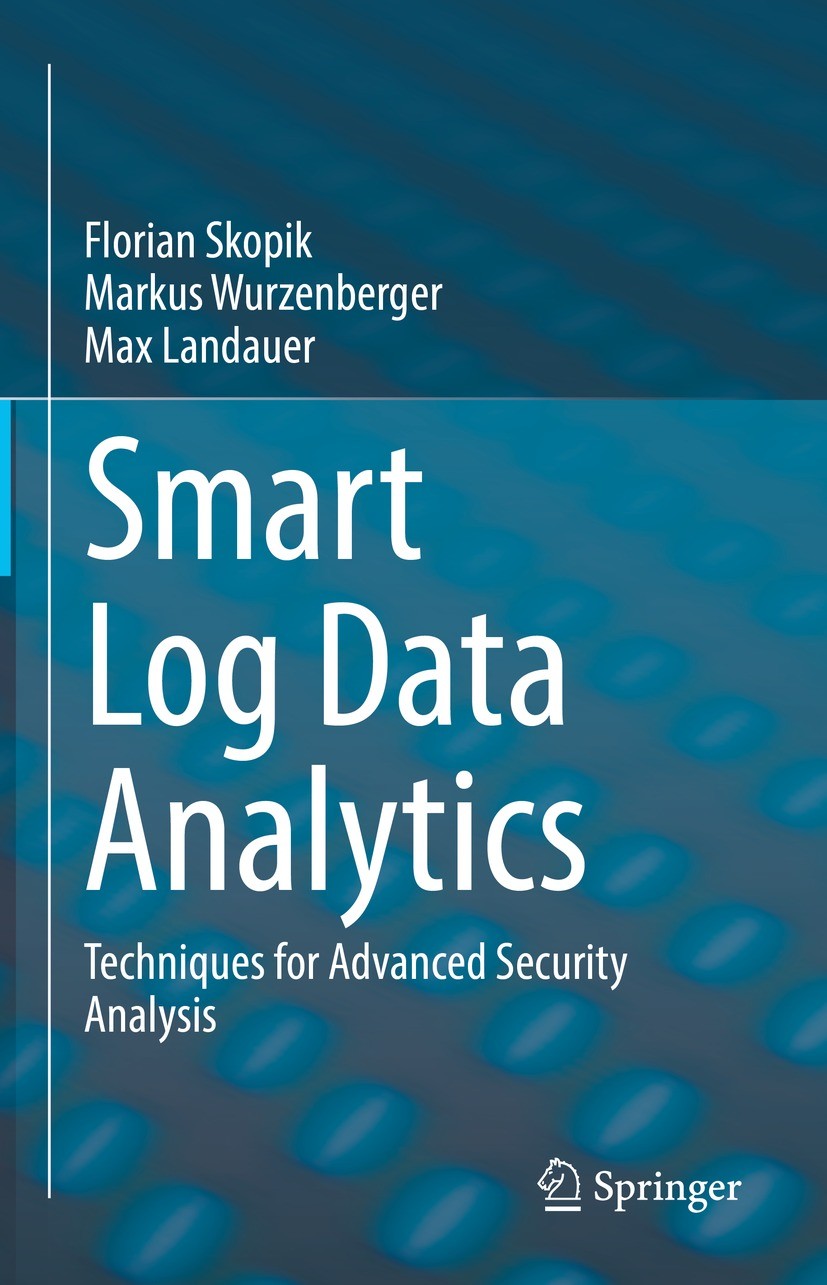 Titlebook: Smart Log Data Analytics; Techniques for Advan Florian Skopik,Markus Wurzenberger,Max Landauer Book 2021 Springer Nature Switzerland AG 202 Titlebook: Smart Log Data Analytics; Techniques for Advan Florian Skopik,Markus Wurzenberger,Max Landauer Book 2021 Springer Nature Switzerland AG 202