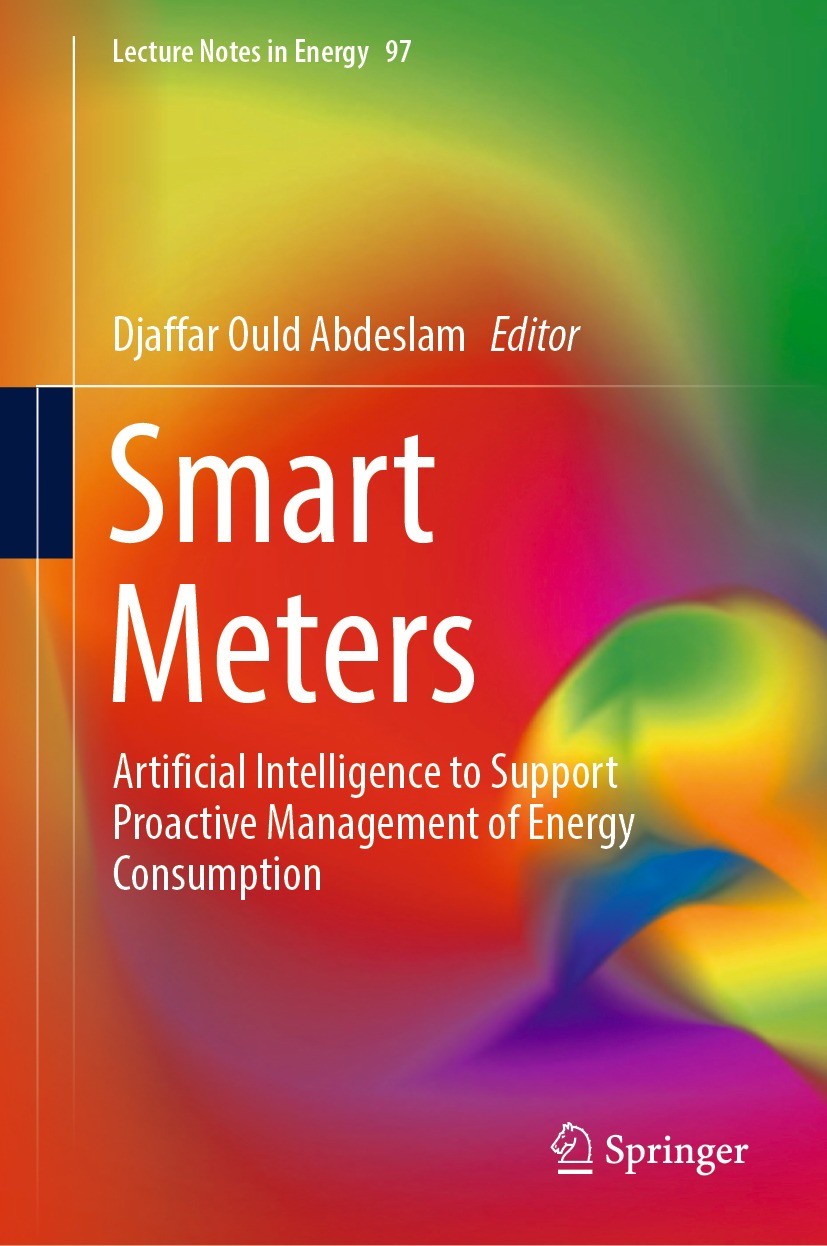 Titlebook: Smart Meters; Artificial Intellige Djaffar Ould Abdeslam Book 2023 The Editor(s) (if applicable) and The Author(s), under exclusive license Titlebook: Smart Meters; Artificial Intellige Djaffar Ould Abdeslam Book 2023 The Editor(s) (if applicable) and The Author(s), under exclusive license