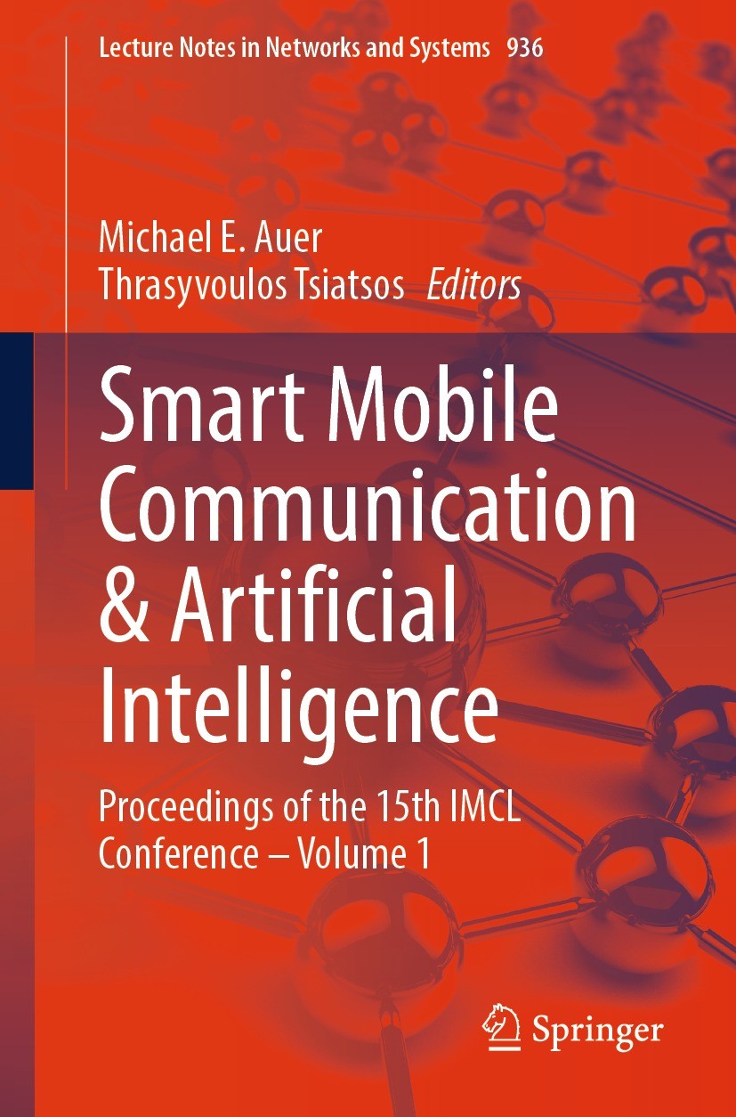 Titlebook: Smart Mobile Communication & Artificial Intelligence; Proceedings of the 1 Michael E. Auer,Thrasyvoulos Tsiatsos Conference proceedings 202 Titlebook: Smart Mobile Communication & Artificial Intelligence; Proceedings of the 1 Michael E. Auer,Thrasyvoulos Tsiatsos Conference proceedings 202