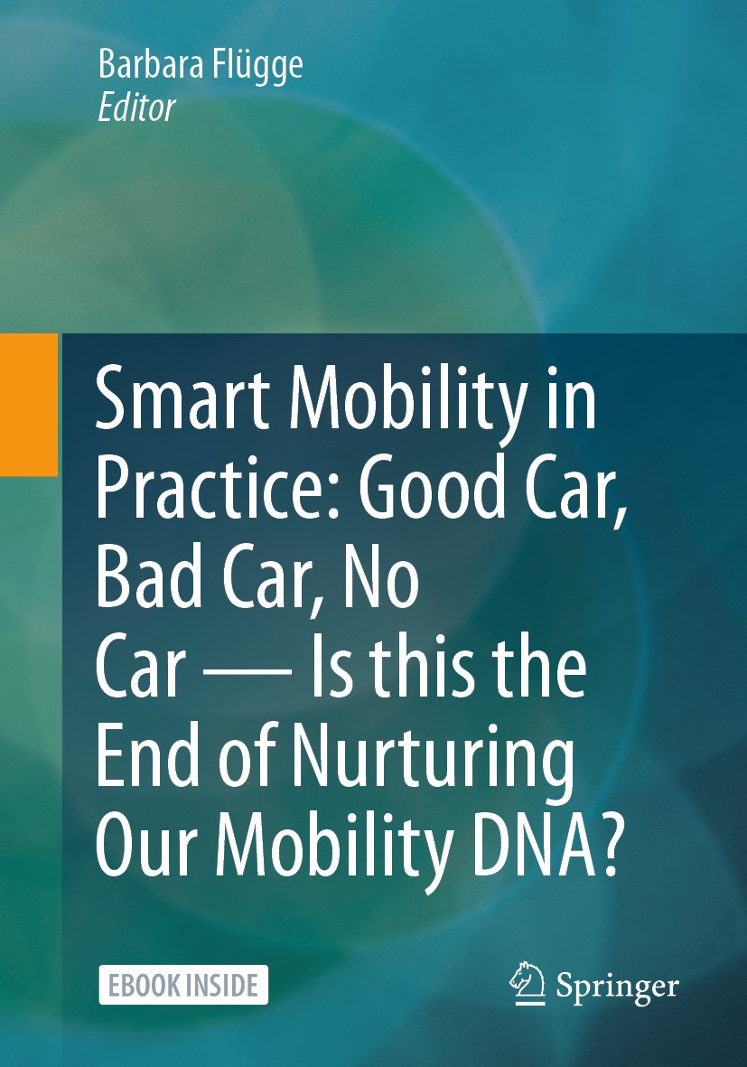 Titlebook: Smart Mobility in Practice: Good Car, Bad Car, No Car – Is this the End of Nurturing Our Mobility DN; Barbara Flügge Book 2024 The Editor( Titlebook: Smart Mobility in Practice: Good Car, Bad Car, No Car – Is this the End of Nurturing Our Mobility DN; Barbara Flügge Book 2024 The Editor(