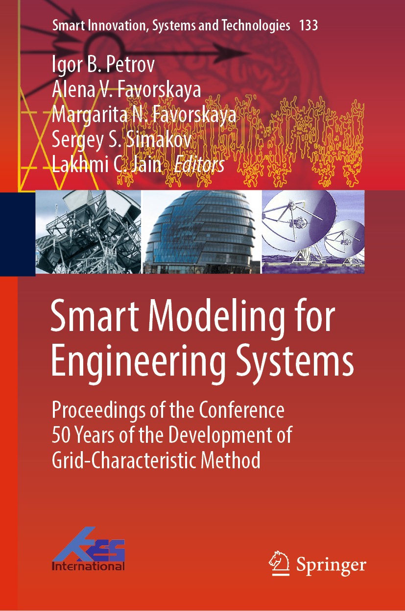 Titlebook: Smart Modeling for Engineering Systems; Proceedings of the C Igor B. Petrov,Alena V. Favorskaya,Lakhmi C. Jain Conference proceedings 2019 Titlebook: Smart Modeling for Engineering Systems; Proceedings of the C Igor B. Petrov,Alena V. Favorskaya,Lakhmi C. Jain Conference proceedings 2019