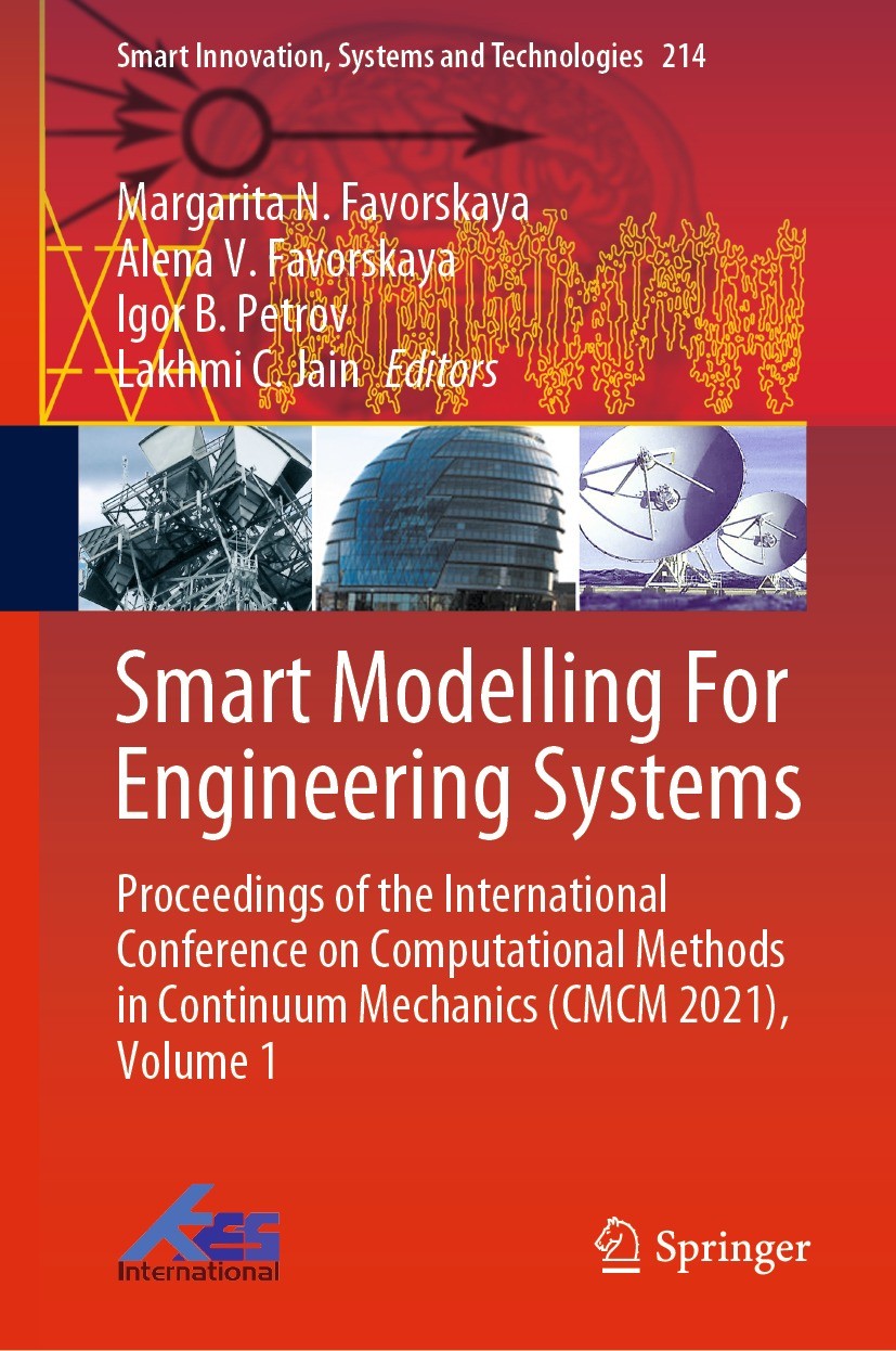 Titlebook: Smart Modelling For Engineering Systems; Proceedings of the I Margarita N. Favorskaya,Alena V. Favorskaya,Lakhmi Conference proceedings 202 Titlebook: Smart Modelling For Engineering Systems; Proceedings of the I Margarita N. Favorskaya,Alena V. Favorskaya,Lakhmi Conference proceedings 202