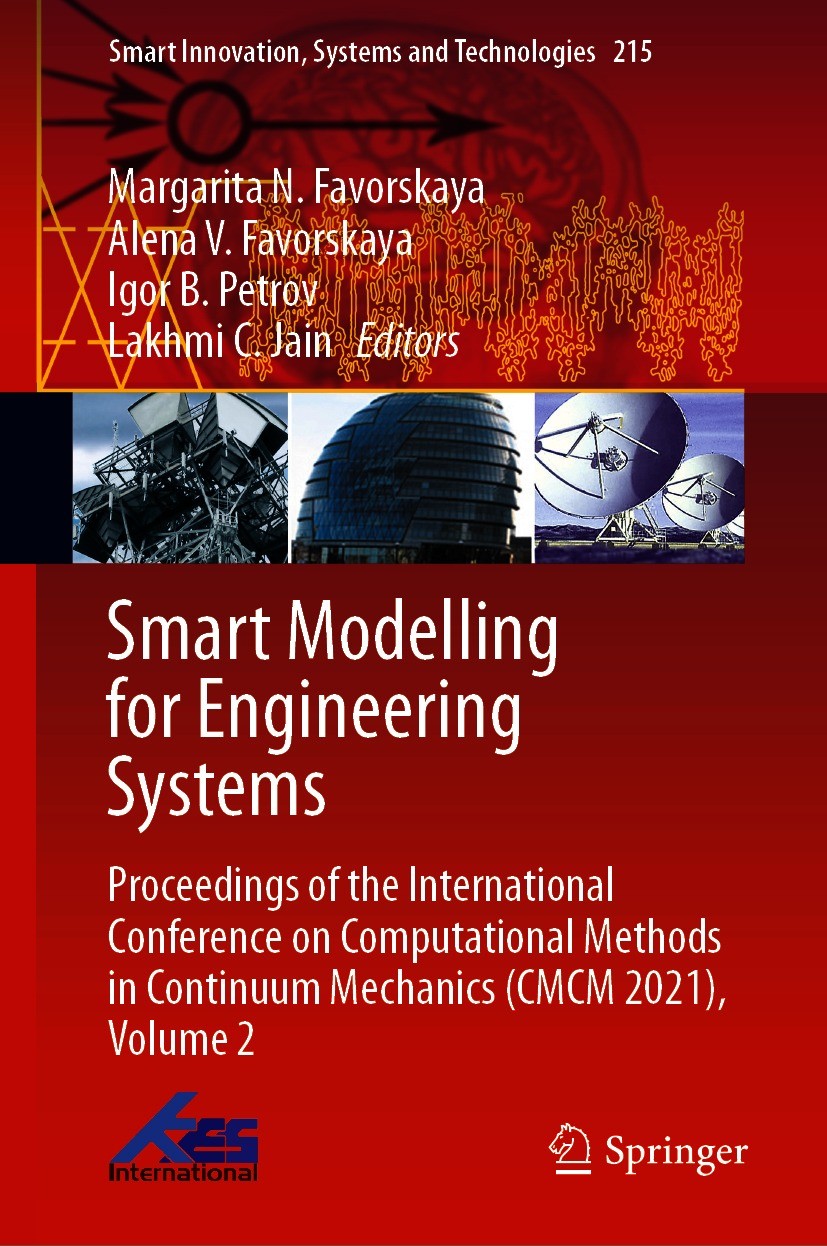 Titlebook: Smart Modelling for Engineering Systems; Proceedings of the I Margarita N. Favorskaya,Alena V. Favorskaya,Lakhmi Conference proceedings 202 Titlebook: Smart Modelling for Engineering Systems; Proceedings of the I Margarita N. Favorskaya,Alena V. Favorskaya,Lakhmi Conference proceedings 202