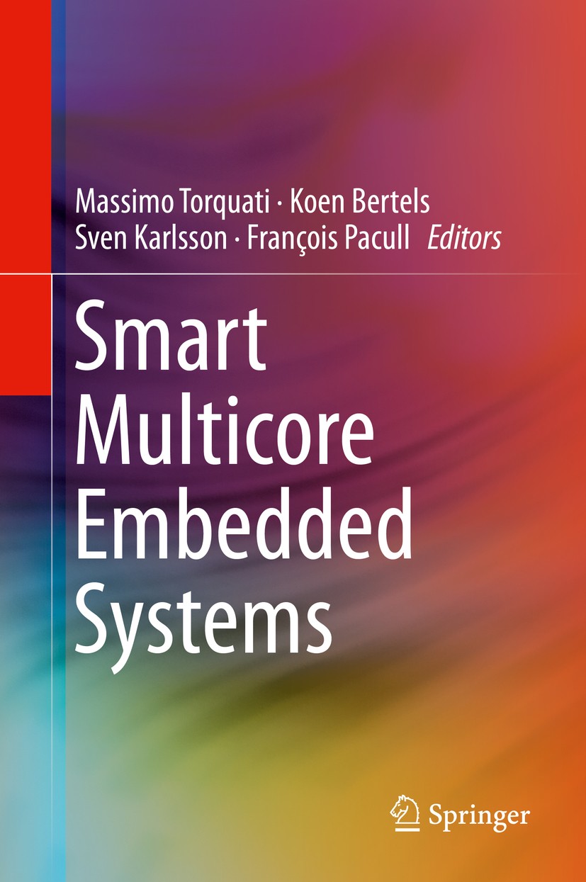 Titlebook: Smart Multicore Embedded Systems; Massimo Torquati,Koen Bertels,François Pacull Book 2014 Springer Science+Business Media New York 2014 Em Titlebook: Smart Multicore Embedded Systems; Massimo Torquati,Koen Bertels,François Pacull Book 2014 Springer Science+Business Media New York 2014 Em