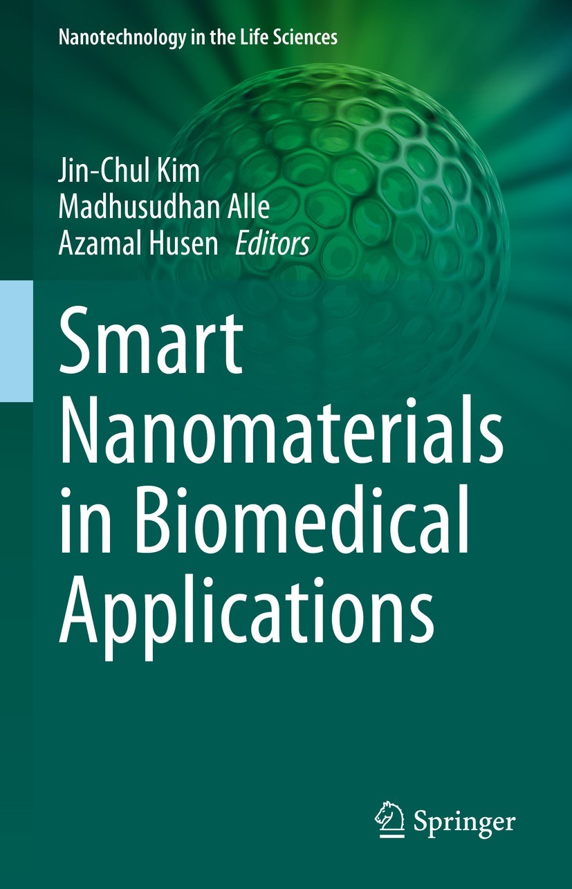 Titlebook: Smart Nanomaterials in Biomedical Applications; Jin-Chul Kim,Madhusudhan Alle,Azamal Husen Book 2021 The Editor(s) (if applicable) and The Titlebook: Smart Nanomaterials in Biomedical Applications; Jin-Chul Kim,Madhusudhan Alle,Azamal Husen Book 2021 The Editor(s) (if applicable) and The