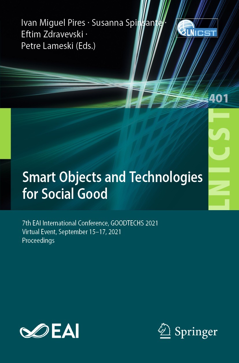 Titlebook: Smart Objects and Technologies for Social Good; 7th EAI Internationa Ivan Miguel Pires,Susanna Spinsante,Petre Lameski Conference proceedin Titlebook: Smart Objects and Technologies for Social Good; 7th EAI Internationa Ivan Miguel Pires,Susanna Spinsante,Petre Lameski Conference proceedin