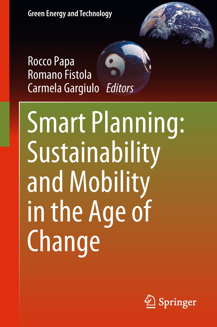 Titlebook: Smart Planning: Sustainability and Mobility in the Age of Change; Rocco Papa,Romano Fistola,Carmela Gargiulo Book 2018 Springer Internatio Titlebook: Smart Planning: Sustainability and Mobility in the Age of Change; Rocco Papa,Romano Fistola,Carmela Gargiulo Book 2018 Springer Internatio