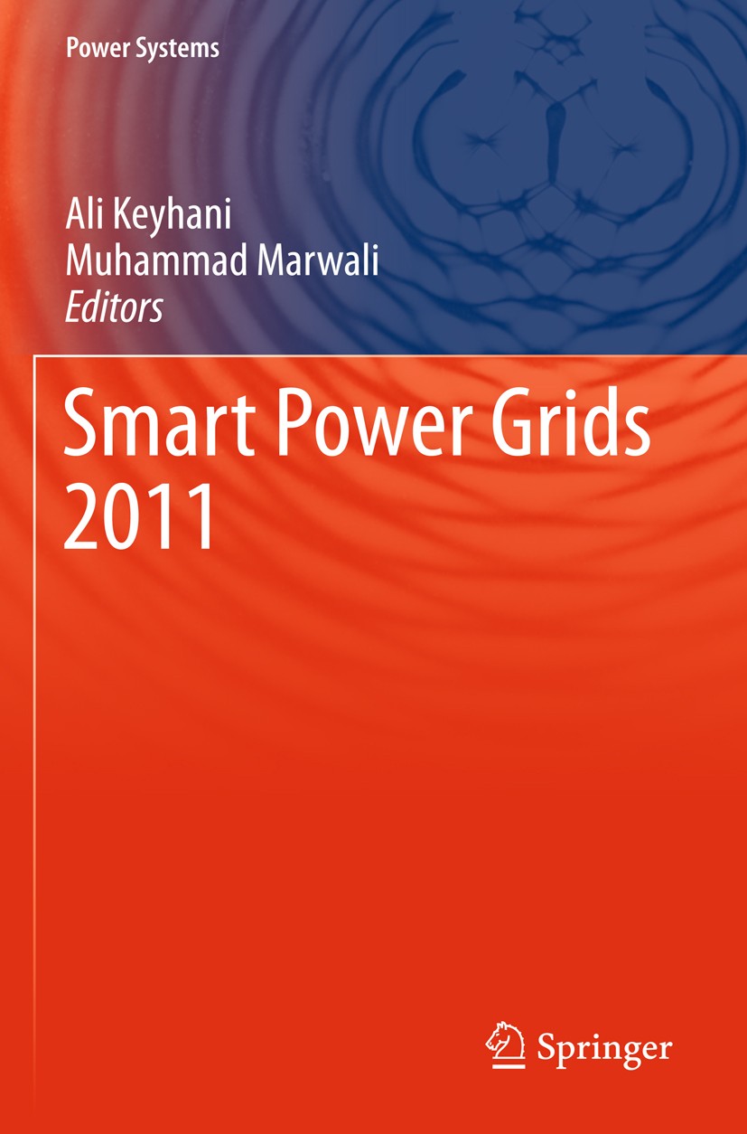 Titlebook: Smart Power Grids 2011; Ali Keyhani,Muhammad Marwali Book 2012 Springer-Verlag Berlin Heidelberg 2012 PV panel.Power Systems.Smart grid.el Titlebook: Smart Power Grids 2011; Ali Keyhani,Muhammad Marwali Book 2012 Springer-Verlag Berlin Heidelberg 2012 PV panel.Power Systems.Smart grid.el