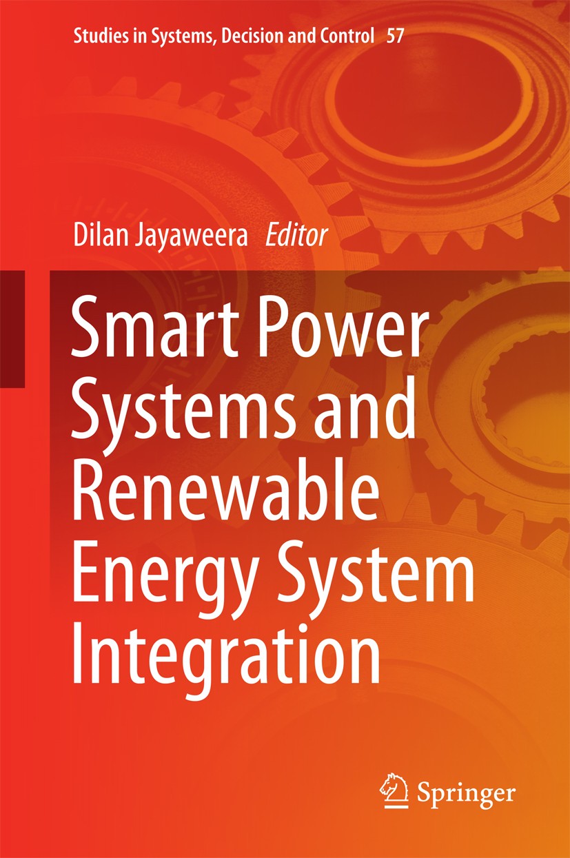 Titlebook: Smart Power Systems and Renewable Energy System Integration; Dilan Jayaweera Book 2016 Springer International Publishing Switzerland 2016 Titlebook: Smart Power Systems and Renewable Energy System Integration; Dilan Jayaweera Book 2016 Springer International Publishing Switzerland 2016