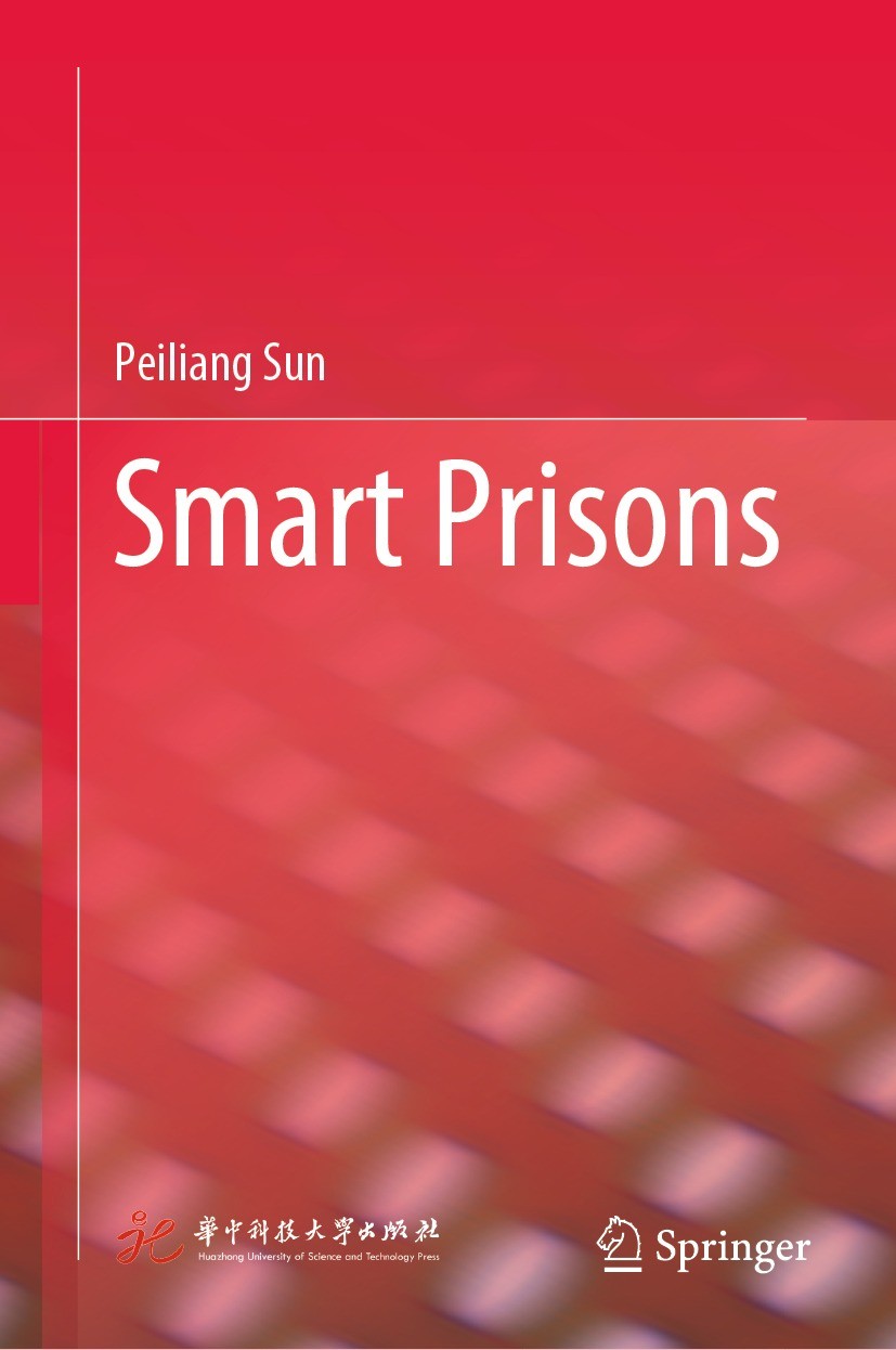 Titlebook: Smart Prisons; Peiliang Sun Book 2022 Huazhong University of Science and Technology Press 2022 intelligent city.intelligent prison.intelli Titlebook: Smart Prisons; Peiliang Sun Book 2022 Huazhong University of Science and Technology Press 2022 intelligent city.intelligent prison.intelli