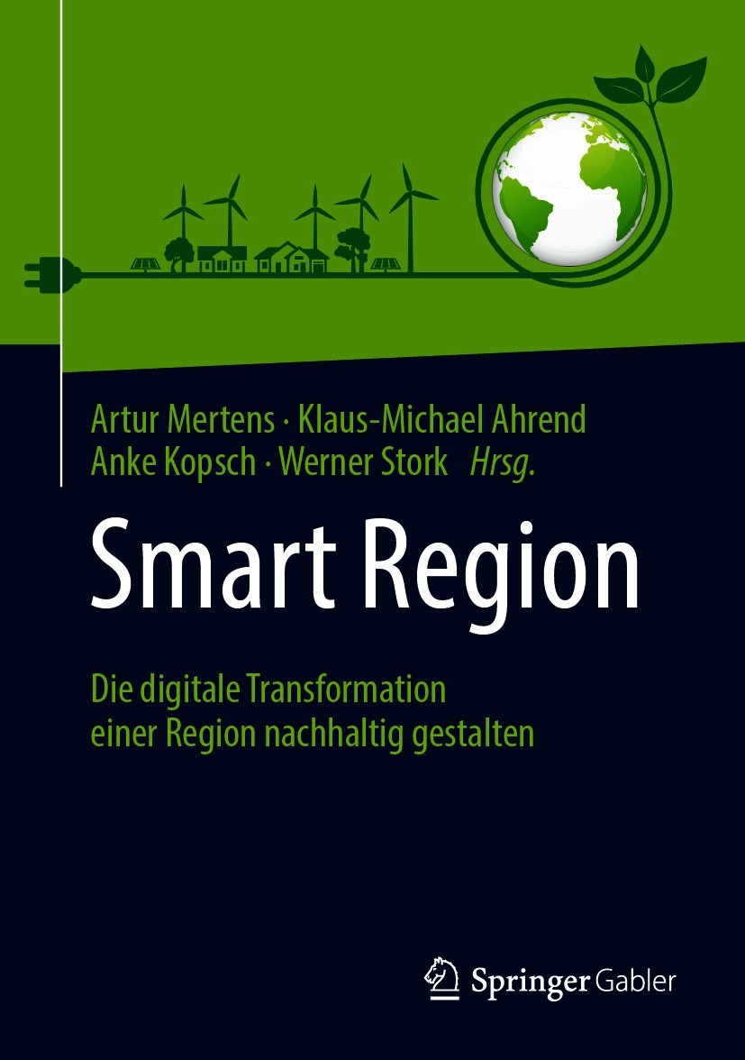 Titlebook: Smart Region; Die digitale Transfo Artur Mertens,Klaus-Michael Ahrend,Werner Stork Book 2021 Springer Fachmedien Wiesbaden GmbH, ein Teil v Titlebook: Smart Region; Die digitale Transfo Artur Mertens,Klaus-Michael Ahrend,Werner Stork Book 2021 Springer Fachmedien Wiesbaden GmbH, ein Teil v