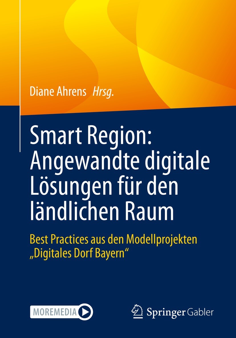 Titlebook: Smart Region: Angewandte digitale Lösungen für den ländlichen Raum; Best Practices aus d Diane Ahrens Book 2023 Der/die Herausgeber bzw. de Titlebook: Smart Region: Angewandte digitale Lösungen für den ländlichen Raum; Best Practices aus d Diane Ahrens Book 2023 Der/die Herausgeber bzw. de