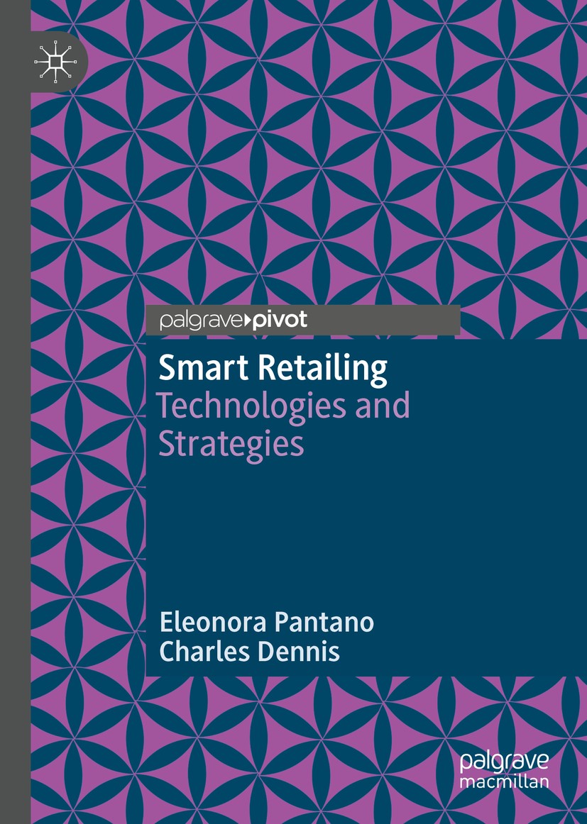 Titlebook: Smart Retailing; Technologies and Str Eleonora Pantano,Charles Dennis Book 2019 The Editor(s) (if applicable) and The Author(s), under excl Titlebook: Smart Retailing; Technologies and Str Eleonora Pantano,Charles Dennis Book 2019 The Editor(s) (if applicable) and The Author(s), under excl