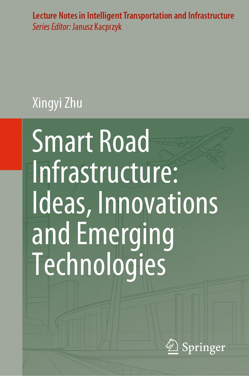Titlebook: Smart Road Infrastructure: Ideas, Innovations and Emerging Technologies; Xingyi Zhu Book 2024 The Editor(s) (if applicable) and The Author Titlebook: Smart Road Infrastructure: Ideas, Innovations and Emerging Technologies; Xingyi Zhu Book 2024 The Editor(s) (if applicable) and The Author