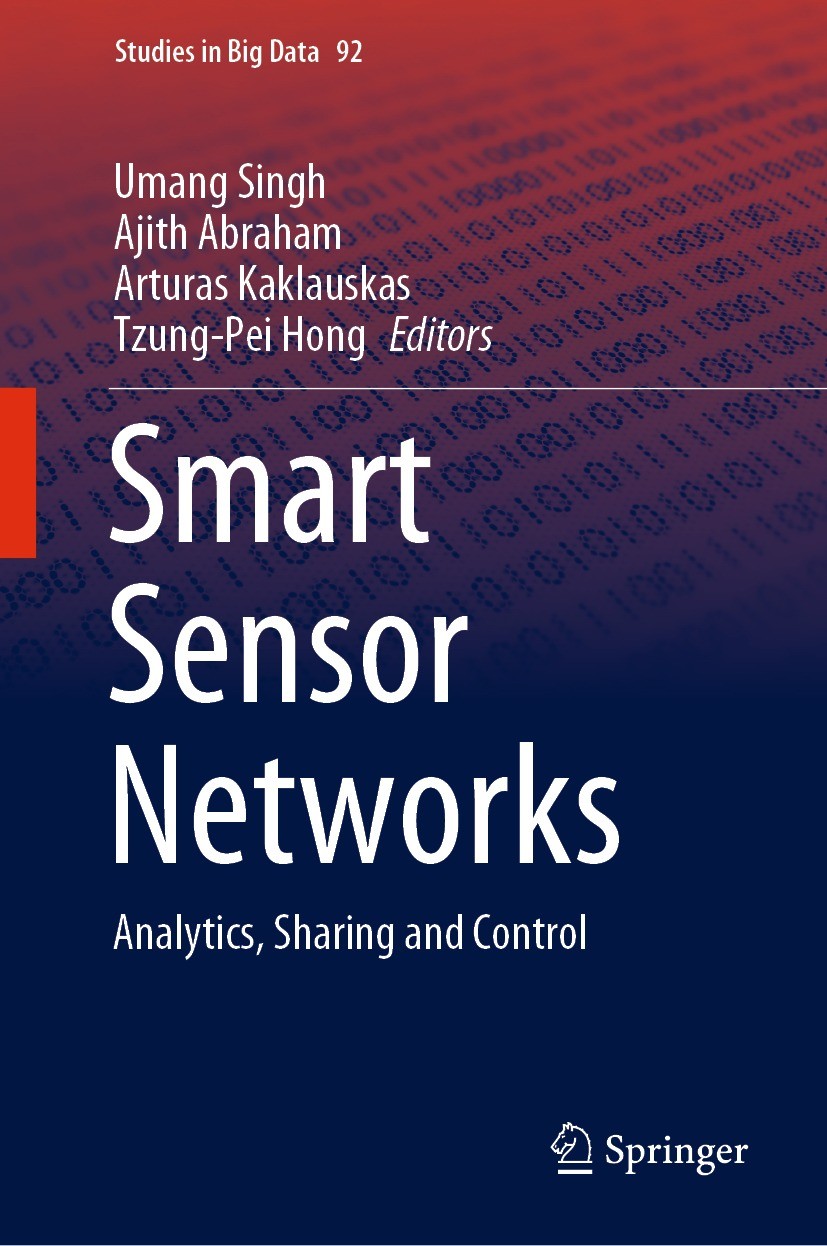 Titlebook: Smart Sensor Networks; Analytics, Sharing a Umang Singh,Ajith Abraham,Tzung-Pei Hong Book 2022 The Editor(s) (if applicable) and The Author Titlebook: Smart Sensor Networks; Analytics, Sharing a Umang Singh,Ajith Abraham,Tzung-Pei Hong Book 2022 The Editor(s) (if applicable) and The Author