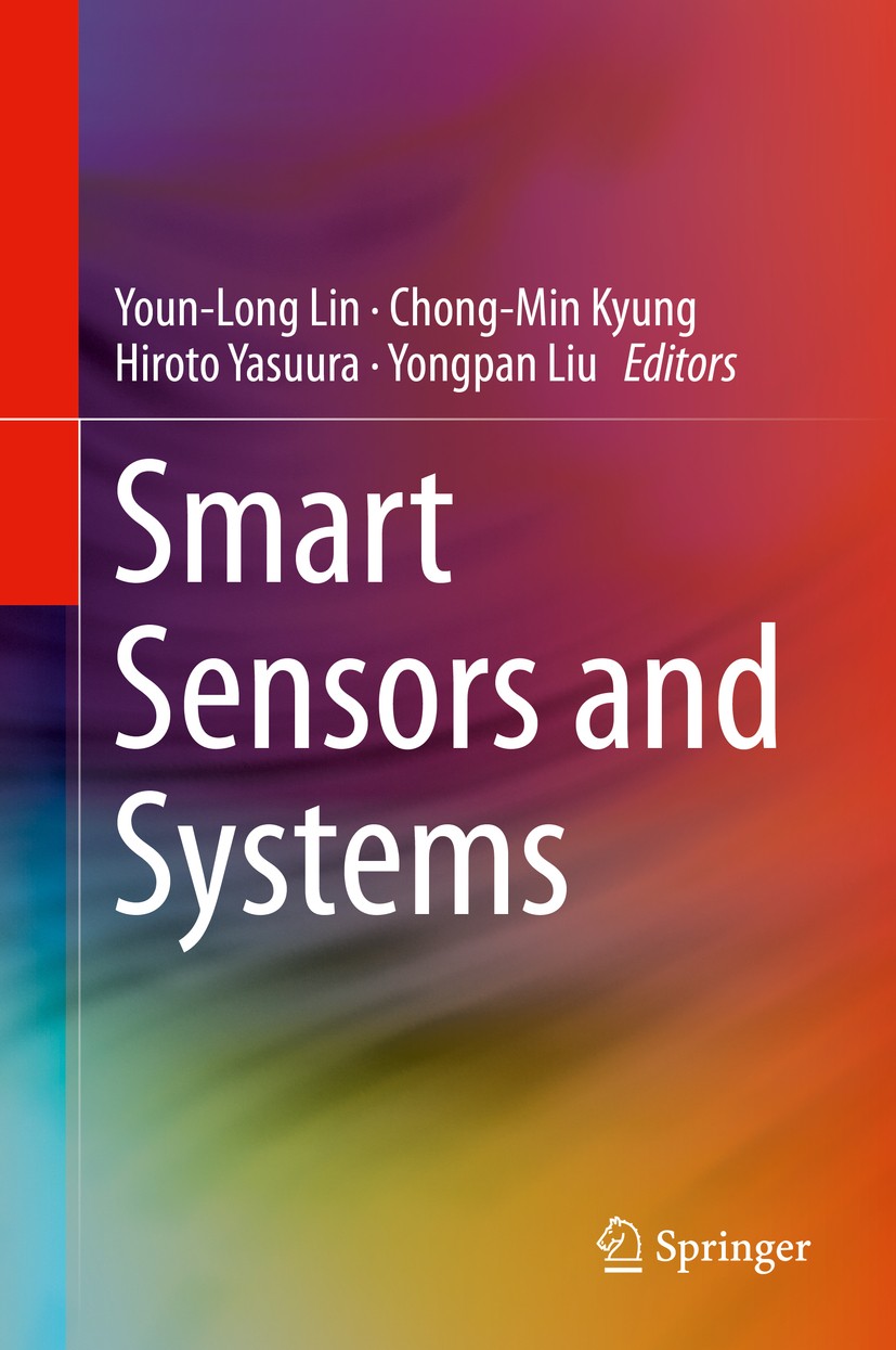 Titlebook: Smart Sensors and Systems; Youn-Long Lin,Chong-Min Kyung,Yongpan Liu Book 2015 Springer International Publishing Switzerland 2015 Cyberphy Titlebook: Smart Sensors and Systems; Youn-Long Lin,Chong-Min Kyung,Yongpan Liu Book 2015 Springer International Publishing Switzerland 2015 Cyberphy