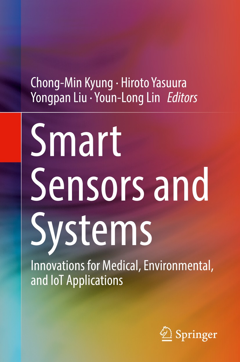 Titlebook: Smart Sensors and Systems; Innovations for Medi Chong-Min Kyung,Hiroto Yasuura,Youn-Long Lin Book 2017 The Editor(s) (if applicable) and Th Titlebook: Smart Sensors and Systems; Innovations for Medi Chong-Min Kyung,Hiroto Yasuura,Youn-Long Lin Book 2017 The Editor(s) (if applicable) and Th