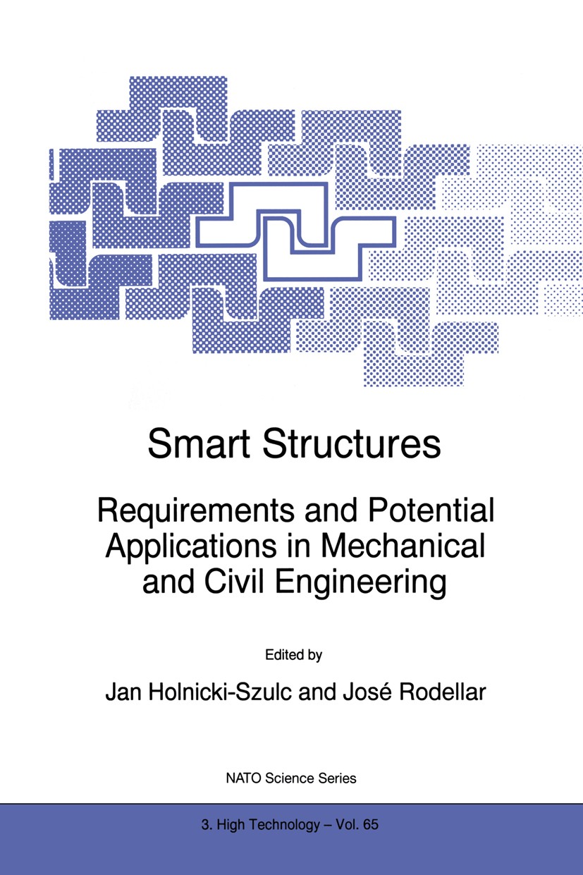 Titlebook: Smart Structures; Requirements and Pot Jan Holnicki-Szulc,José Rodellar Book 1999 Springer Science+Business Media Dordrecht 1999 Rotor.allo Titlebook: Smart Structures; Requirements and Pot Jan Holnicki-Szulc,José Rodellar Book 1999 Springer Science+Business Media Dordrecht 1999 Rotor.allo