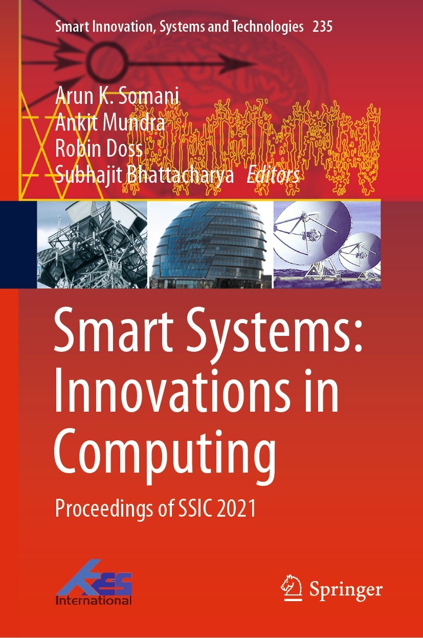 Titlebook: Smart Systems: Innovations in Computing; Proceedings of SSIC Arun K. Somani,Ankit Mundra,Subhajit Bhattacharya Conference proceedings 2022 Titlebook: Smart Systems: Innovations in Computing; Proceedings of SSIC Arun K. Somani,Ankit Mundra,Subhajit Bhattacharya Conference proceedings 2022
