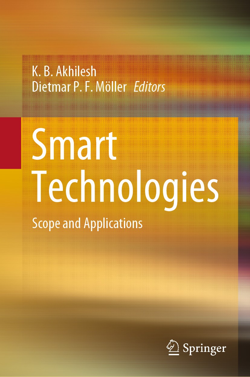 Titlebook: Smart Technologies ; Scope and Applicatio K. B. Akhilesh,Dietmar P. F. Möller Book 2020 Springer Nature Singapore Pte Ltd. 2020 Implementat Titlebook: Smart Technologies ; Scope and Applicatio K. B. Akhilesh,Dietmar P. F. Möller Book 2020 Springer Nature Singapore Pte Ltd. 2020 Implementat