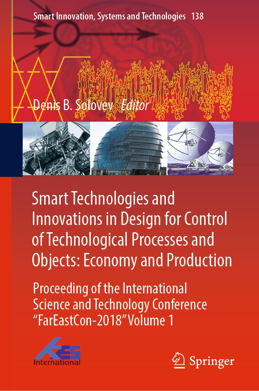 Titlebook: Smart Technologies and Innovations in Design for Control of Technological Processes and Objects: Eco; Proceeding of the In Denis B. Solovev Titlebook: Smart Technologies and Innovations in Design for Control of Technological Processes and Objects: Eco; Proceeding of the In Denis B. Solovev