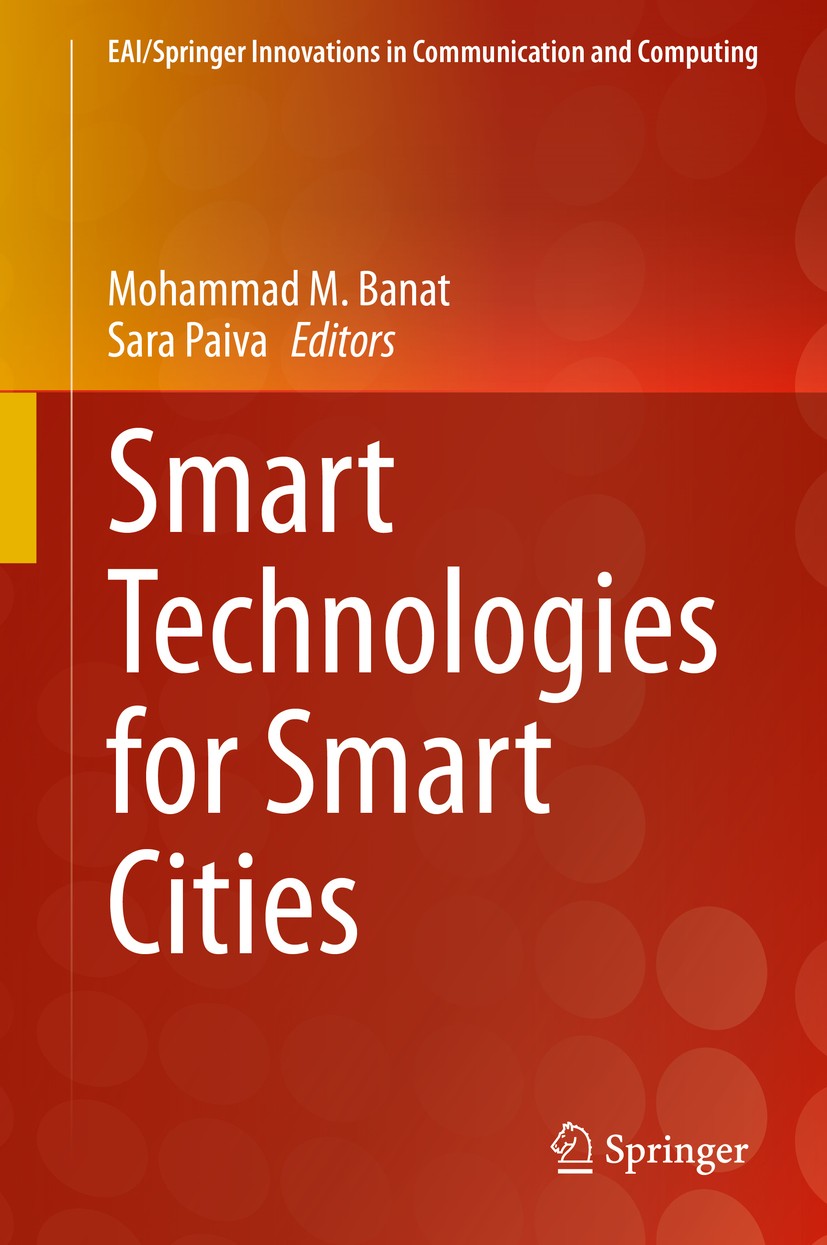 Titlebook: Smart Technologies for Smart Cities; Mohammad M. Banat,Sara Paiva Book 2020 Springer Nature Switzerland AG 2020 Smart technologies.Smart c Titlebook: Smart Technologies for Smart Cities; Mohammad M. Banat,Sara Paiva Book 2020 Springer Nature Switzerland AG 2020 Smart technologies.Smart c