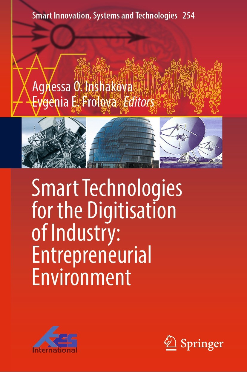 Titlebook: Smart Technologies for the Digitisation of Industry: Entrepreneurial Environment; Agnessa O. Inshakova,Evgenia E. Frolova Book 2022 The Ed Titlebook: Smart Technologies for the Digitisation of Industry: Entrepreneurial Environment; Agnessa O. Inshakova,Evgenia E. Frolova Book 2022 The Ed